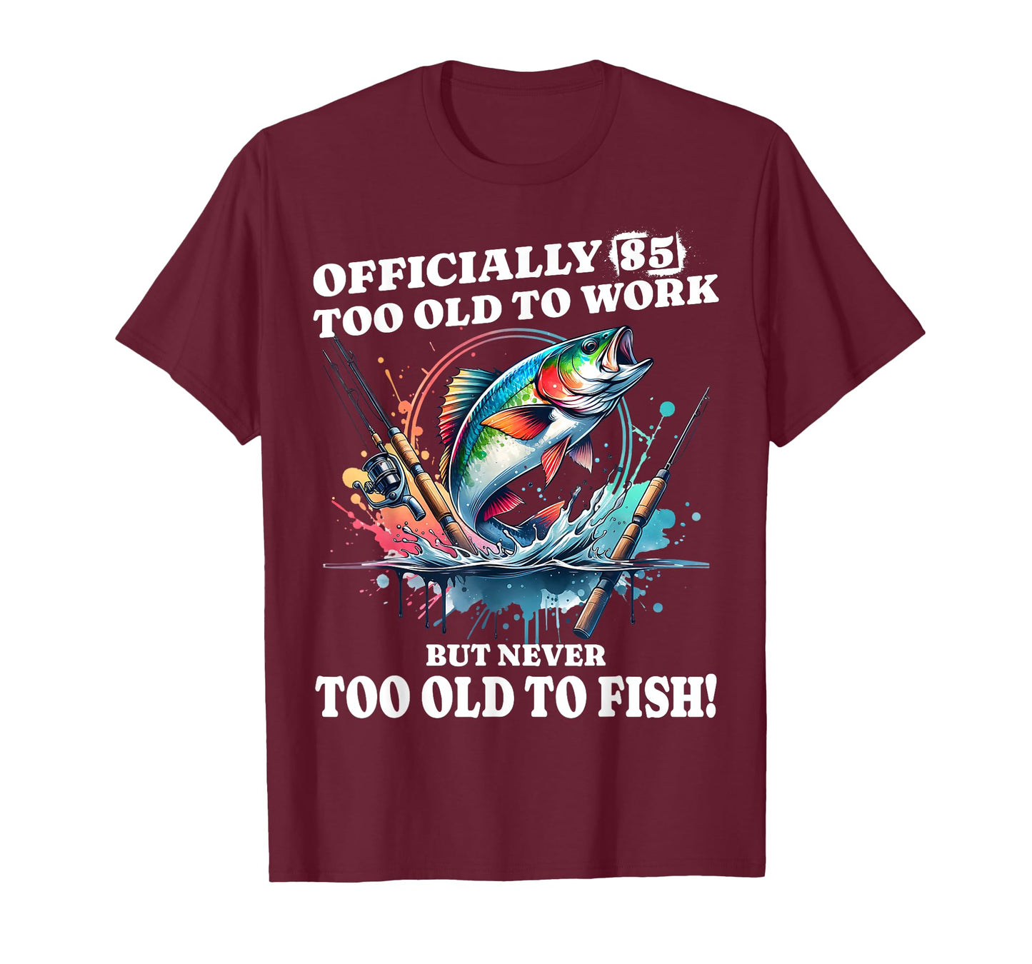 Funny 85 years old Birthday Fishing – Never Too Old to Fish T-Shirt