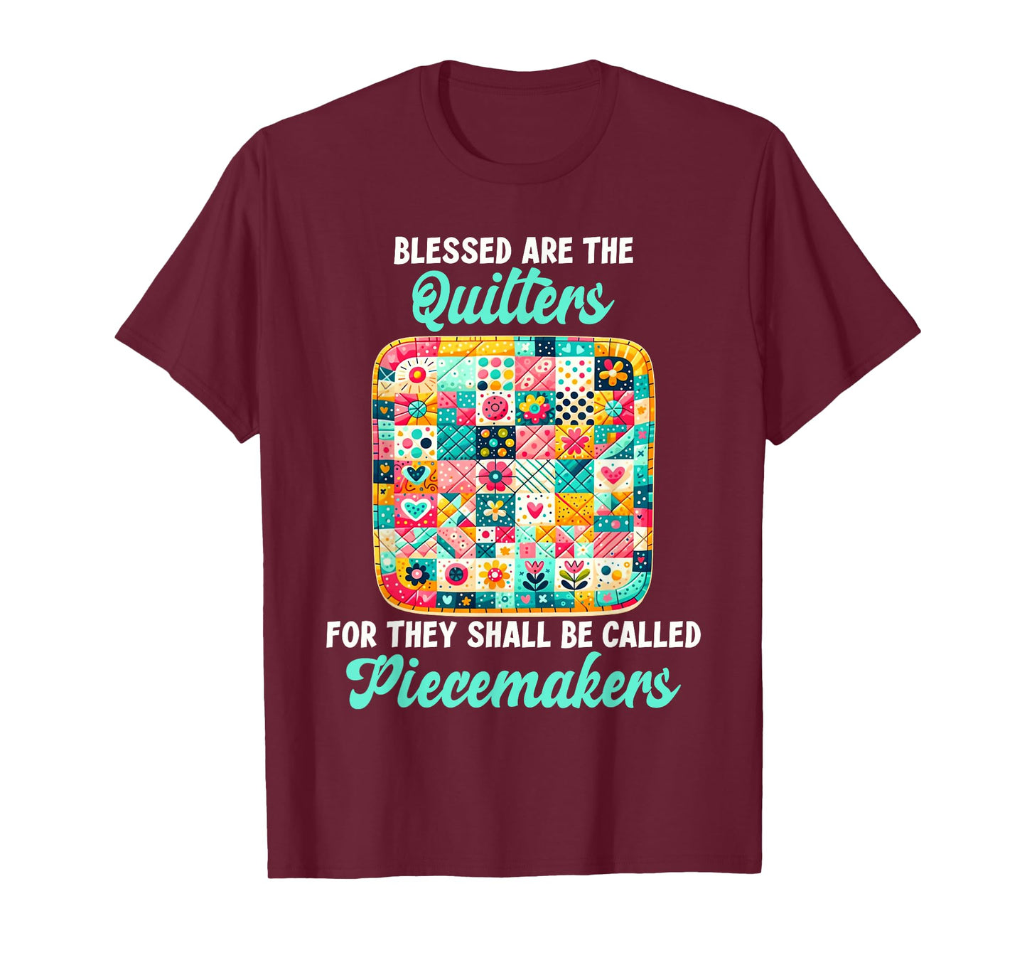 Funny Quilting Blessed Are The Quilters Piecemakers Humor T-Shirt