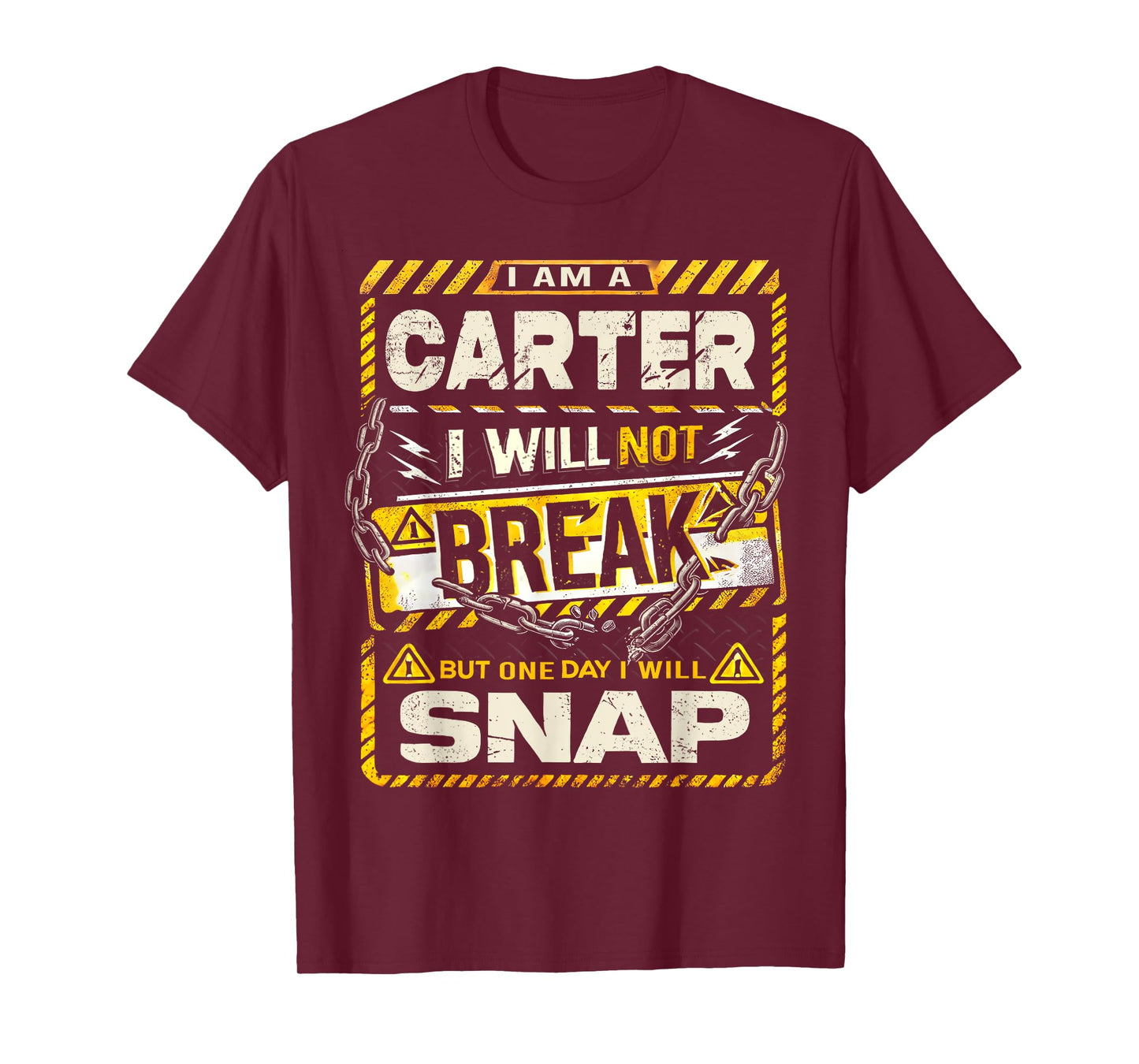I Am An Carter I Will Not Break But One Day I Will Snap T-Shirt