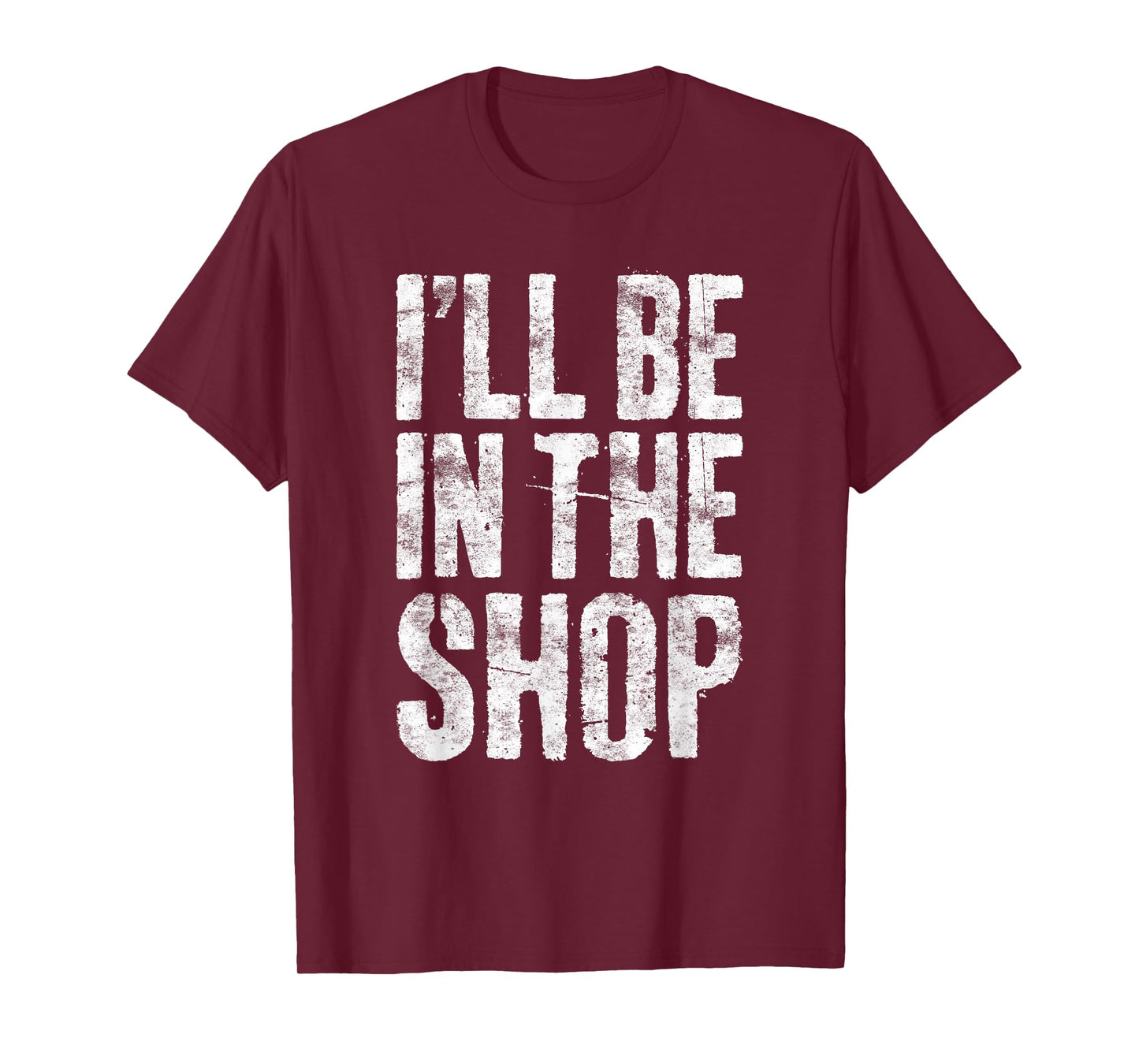 I'll Be In The Shop Shirt Men Dad Joke Handyman Mechanic T-Shirt