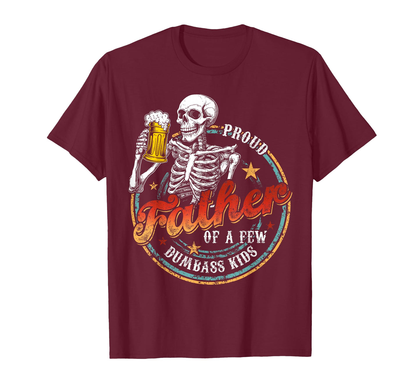 Proud Father Of A Few Dumbass Kids Funny Dad Love Family T-Shirt