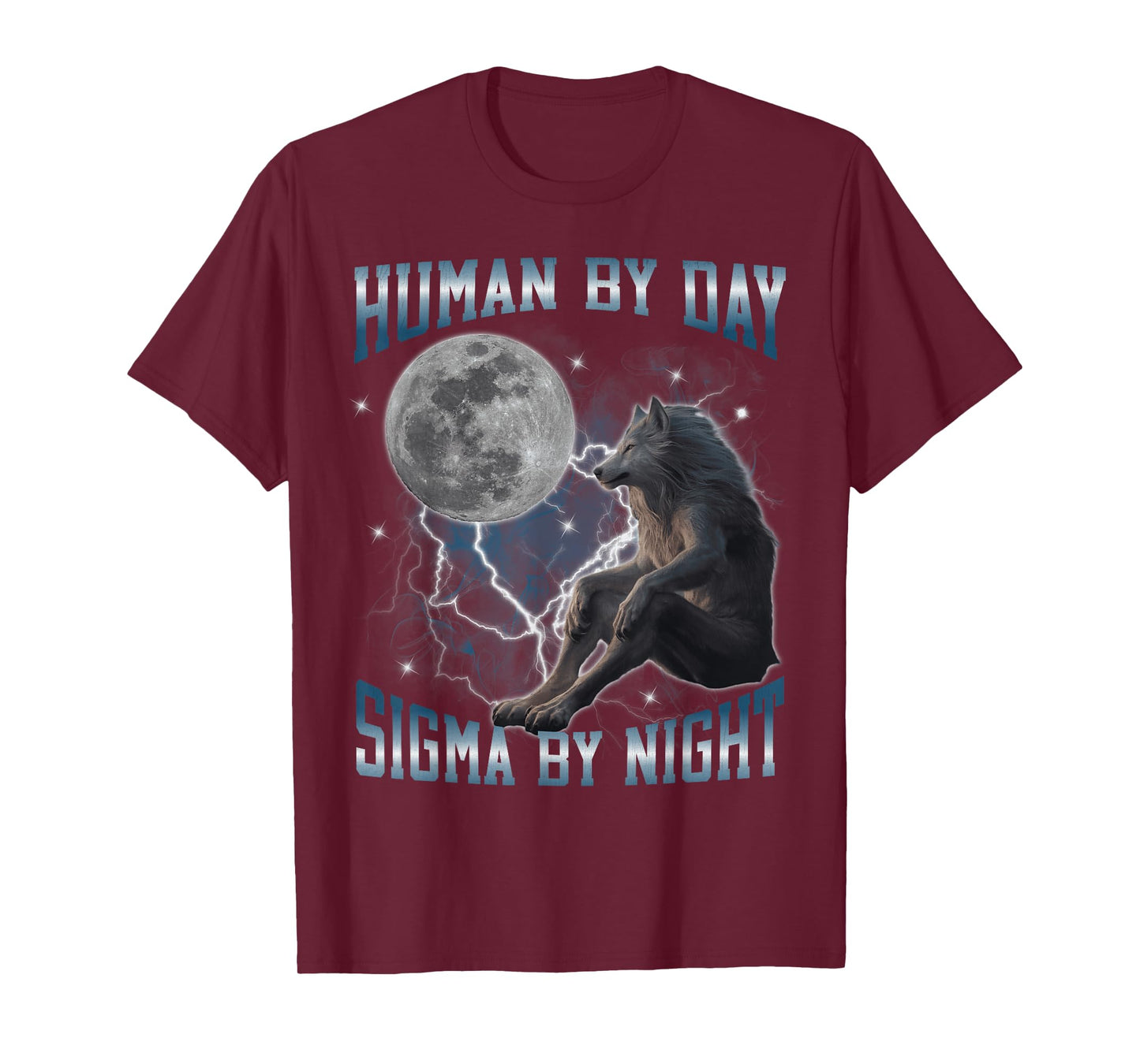 Human by Day Sigma by Night Funny Hard Werewolf Meme Bootleg T-Shirt