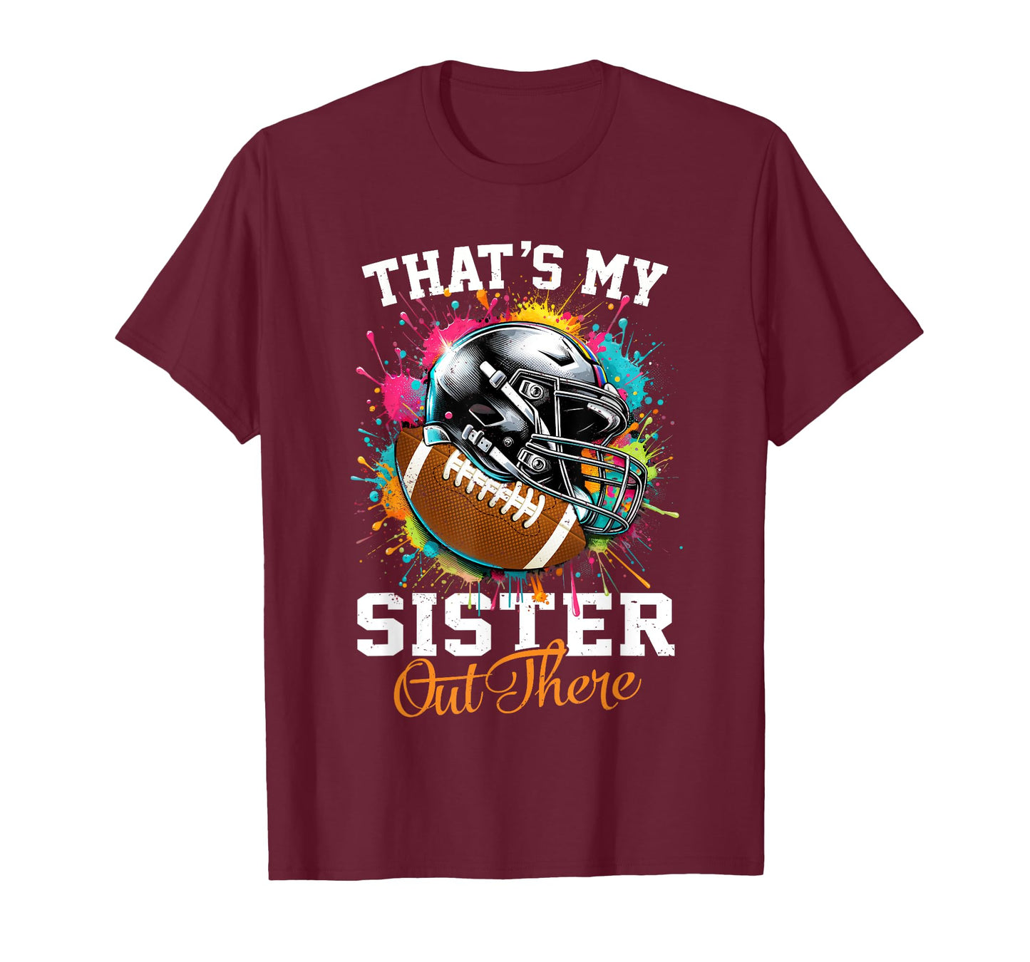 That's My Sister Out There Football T-Shirt
