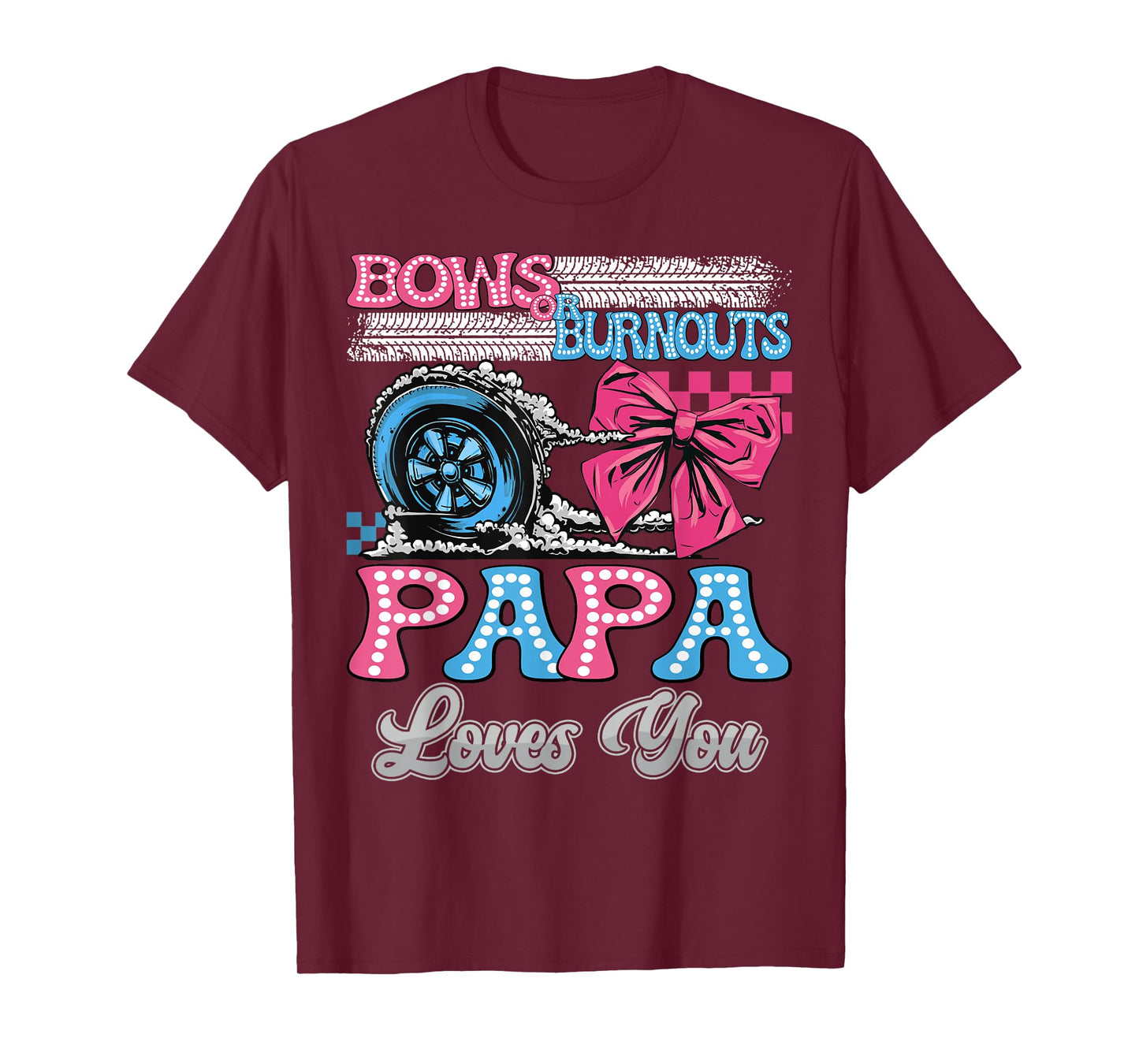 Burnouts or Bows Papa Loves You Gender Reveal Party T-Shirt