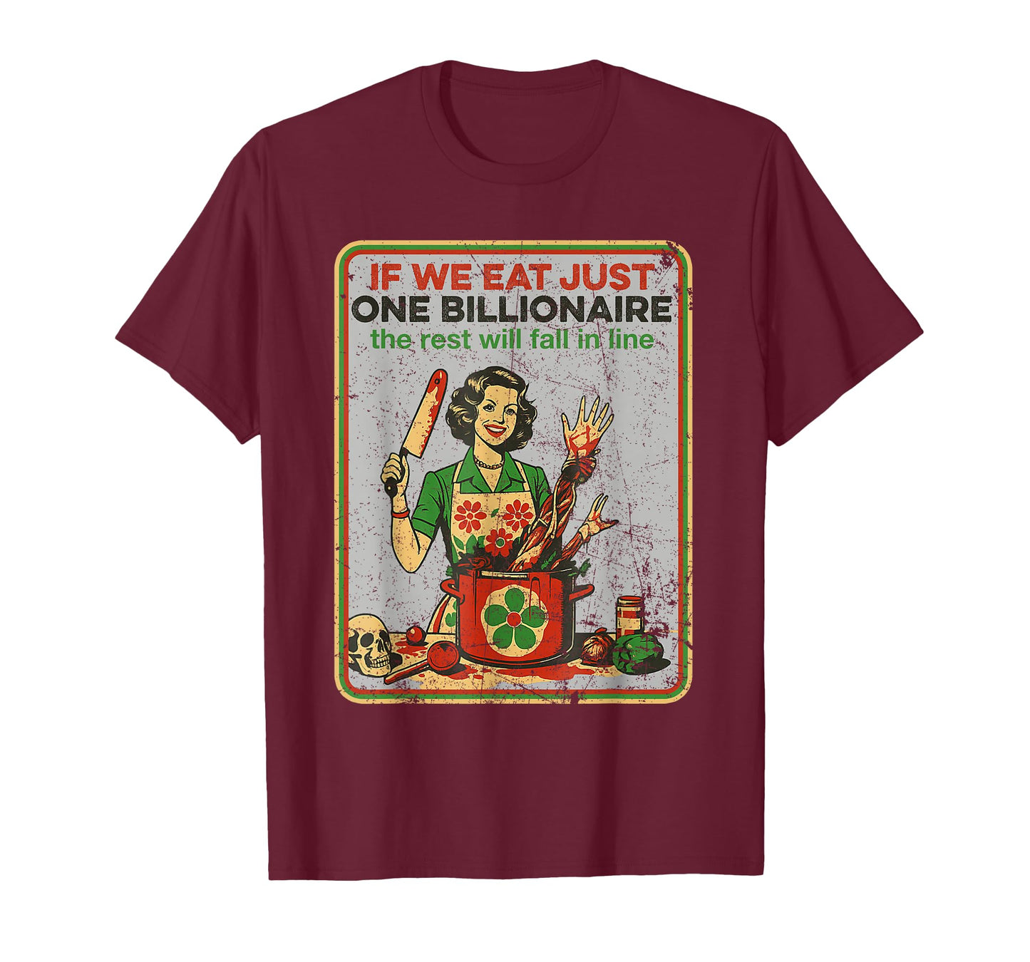 If We Eat Just One Billionaire The Rest Will Fall in Line T-Shirt