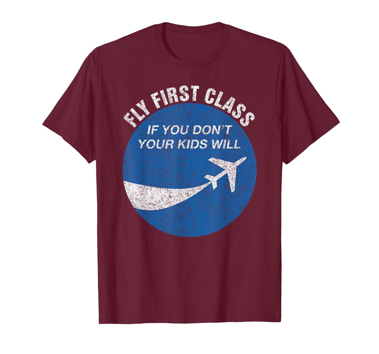 Funny Flying Fly First Class If You Don't Your Kids Will Men T-Shirt