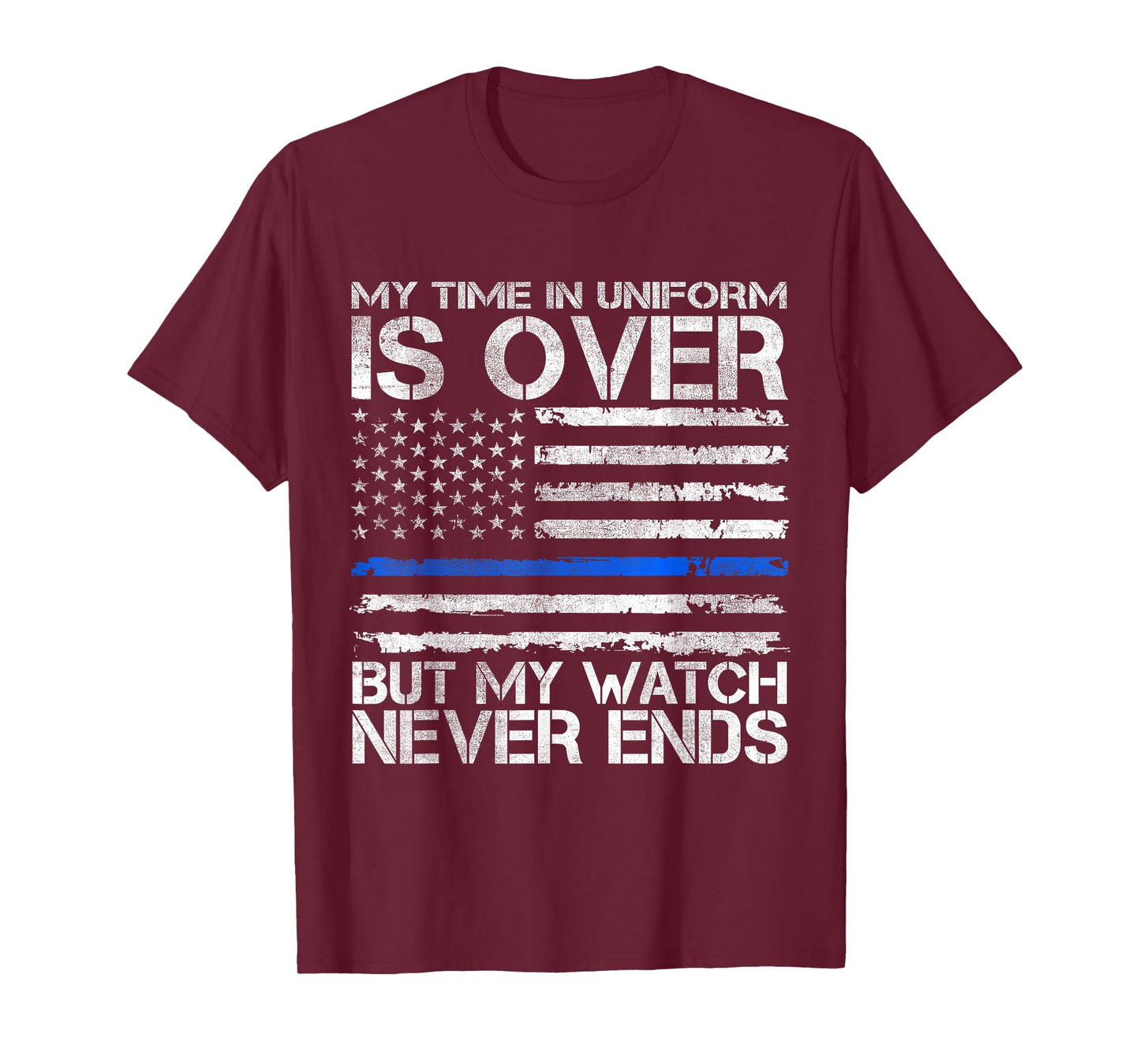 my time in uniform is over but my watch never ends Cops T-Shirt