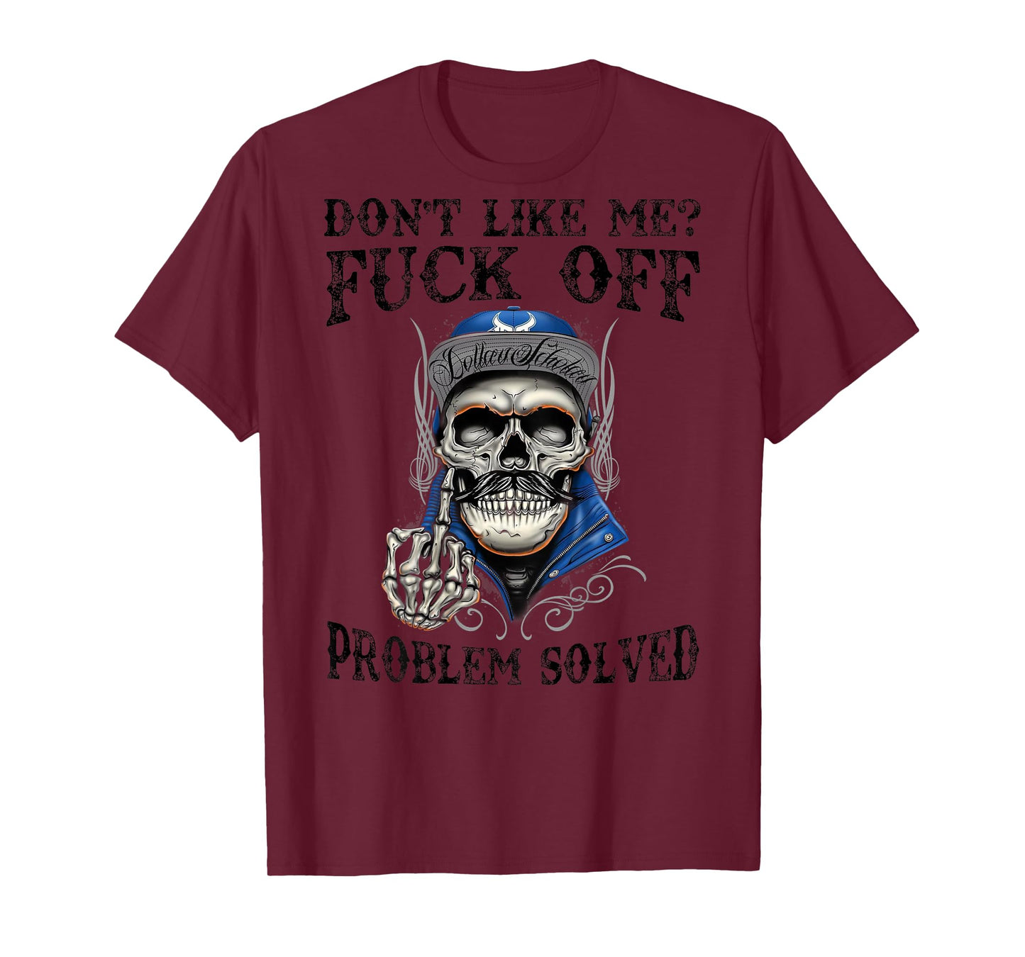 (ON Back) Don't Like Me Fuck Off Problem Solved Skull T-Shirt