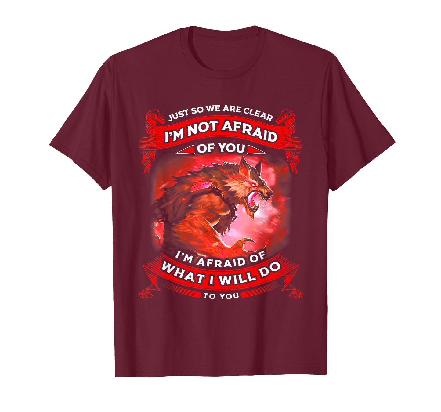 Wolf Just So We Are Clear I’m Not Afraid Of You T-Shirt