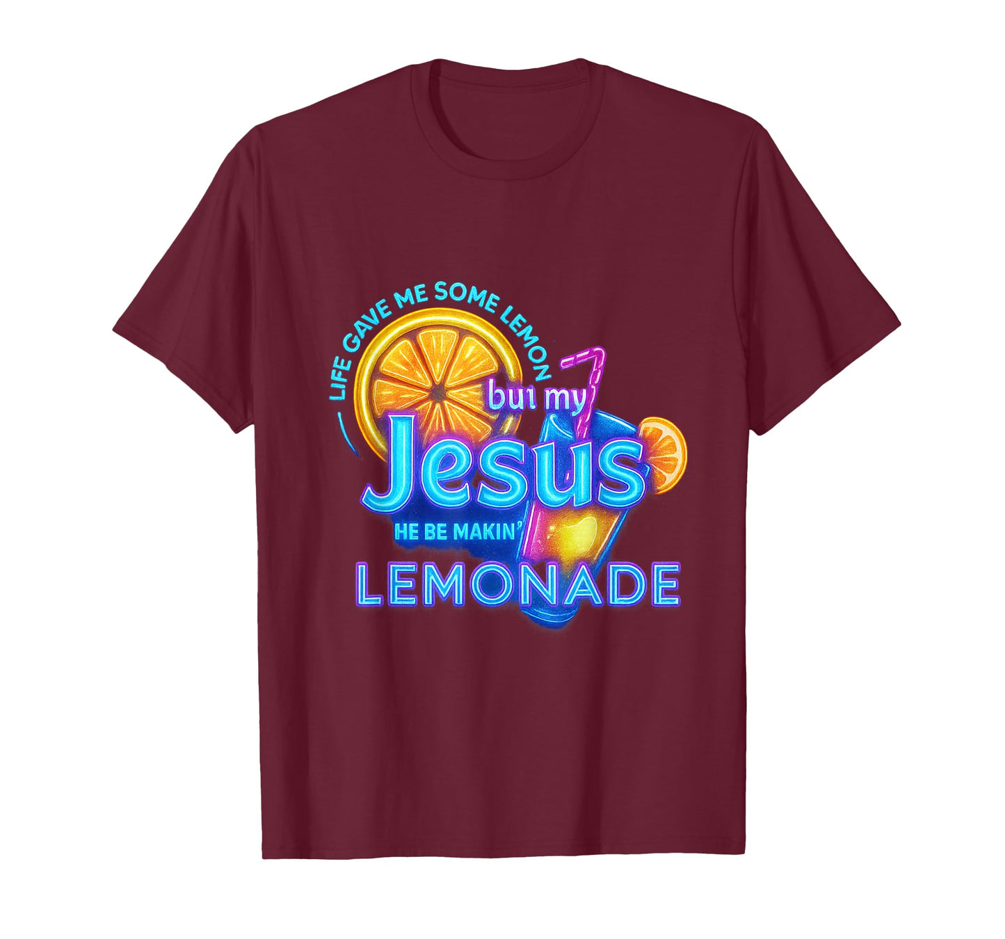 Life Gave Me Lemons But My Jesus He Be Making Lemonade T-Shirt