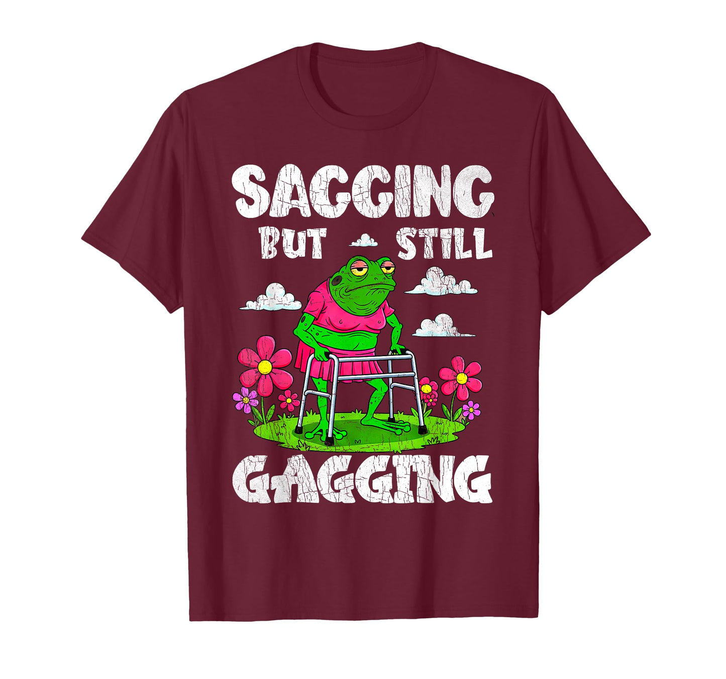 Sagging But Still Gagging Funny Meme Frog Humor Women Girls T-Shirt