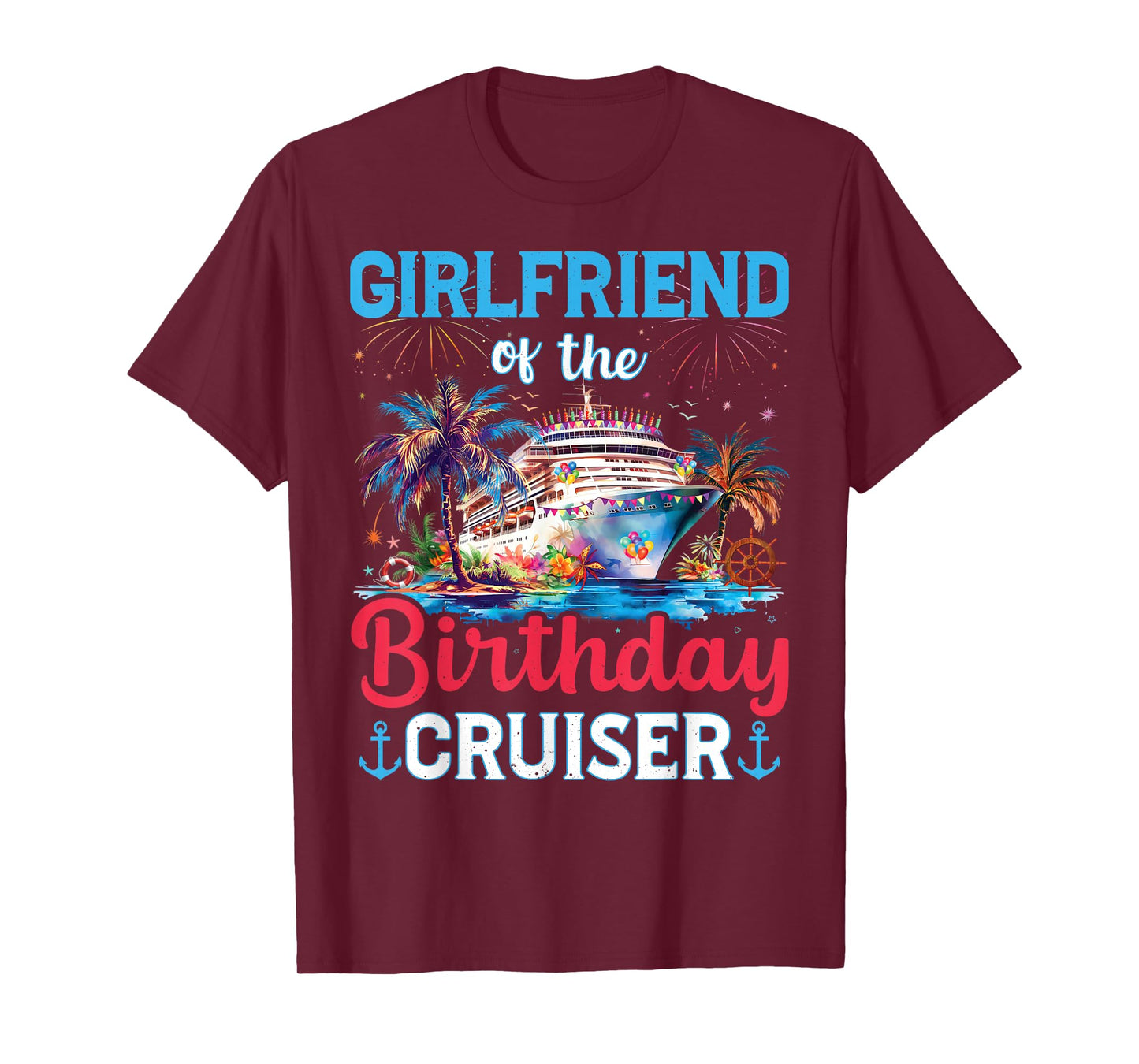 Girlfriend Of The Birthday Cruiser Funny Cruise Birthday T-Shirt