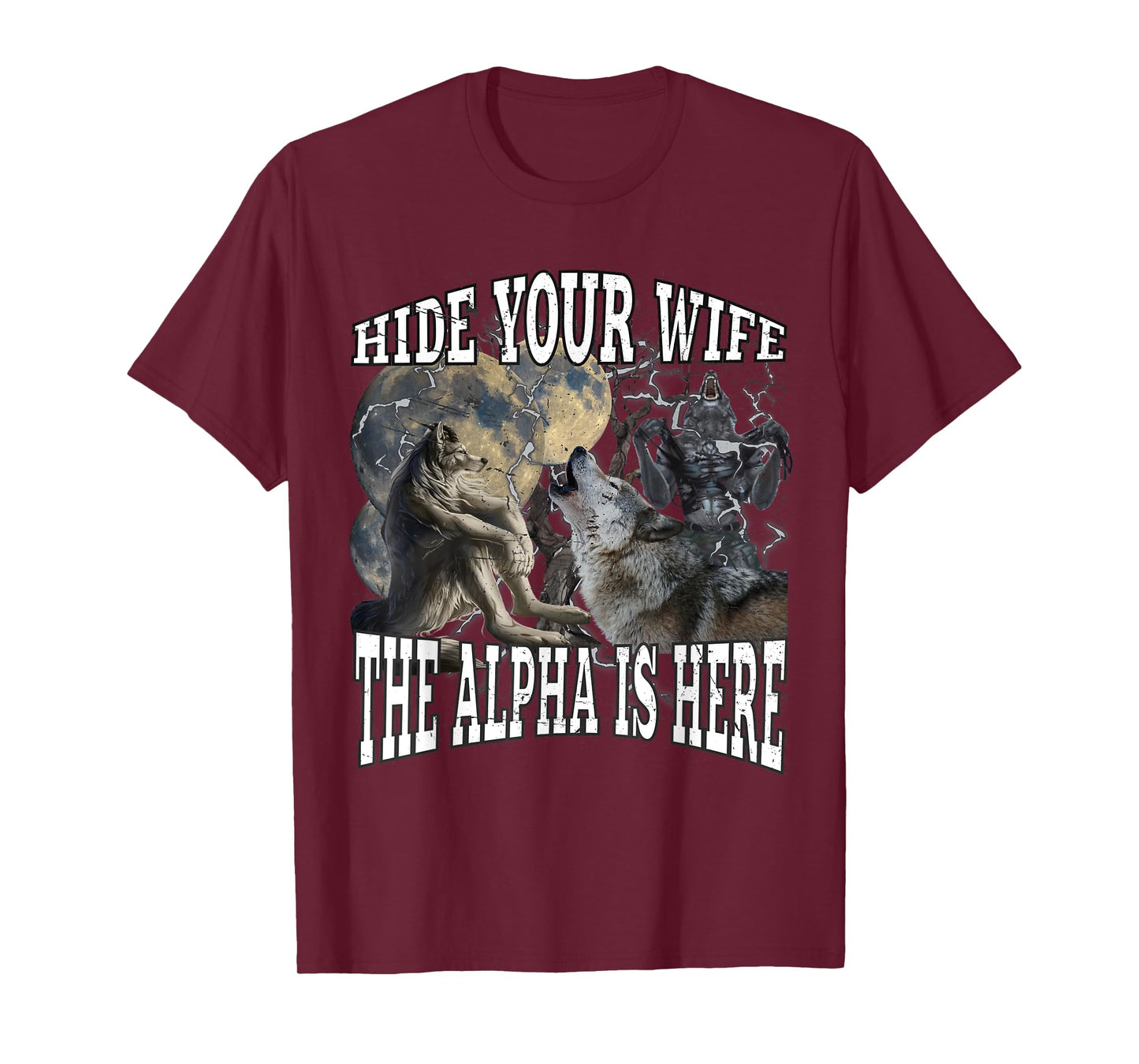 Hide Your Wife The Alpha Is Here Funny Werewolf Wolf Meme T-Shirt