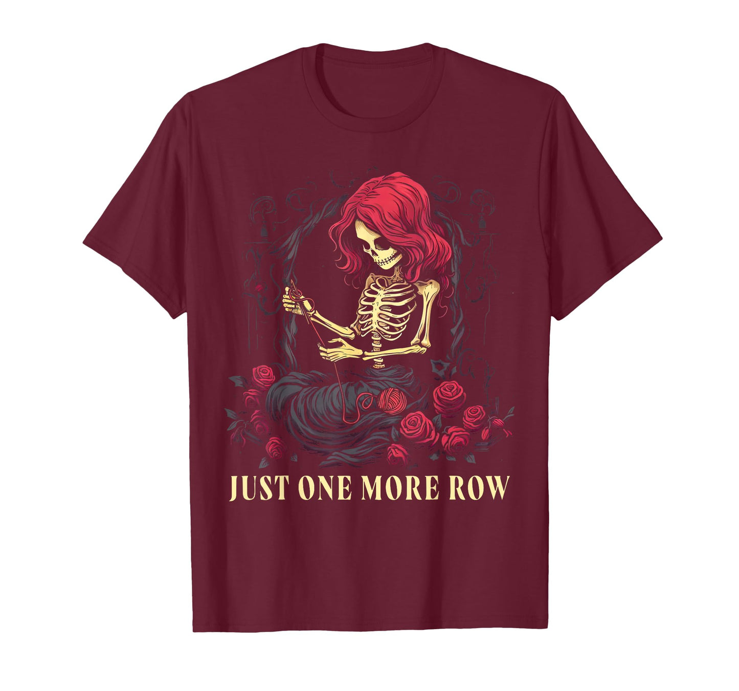 Just One More Row Crochet Skeleton Crocheting Knitting Lover T-Shirt
