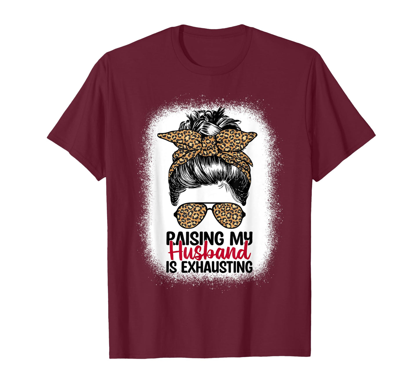 Raising My Husband Is Exhausting - Leopard Messy Bun Women T-Shirt