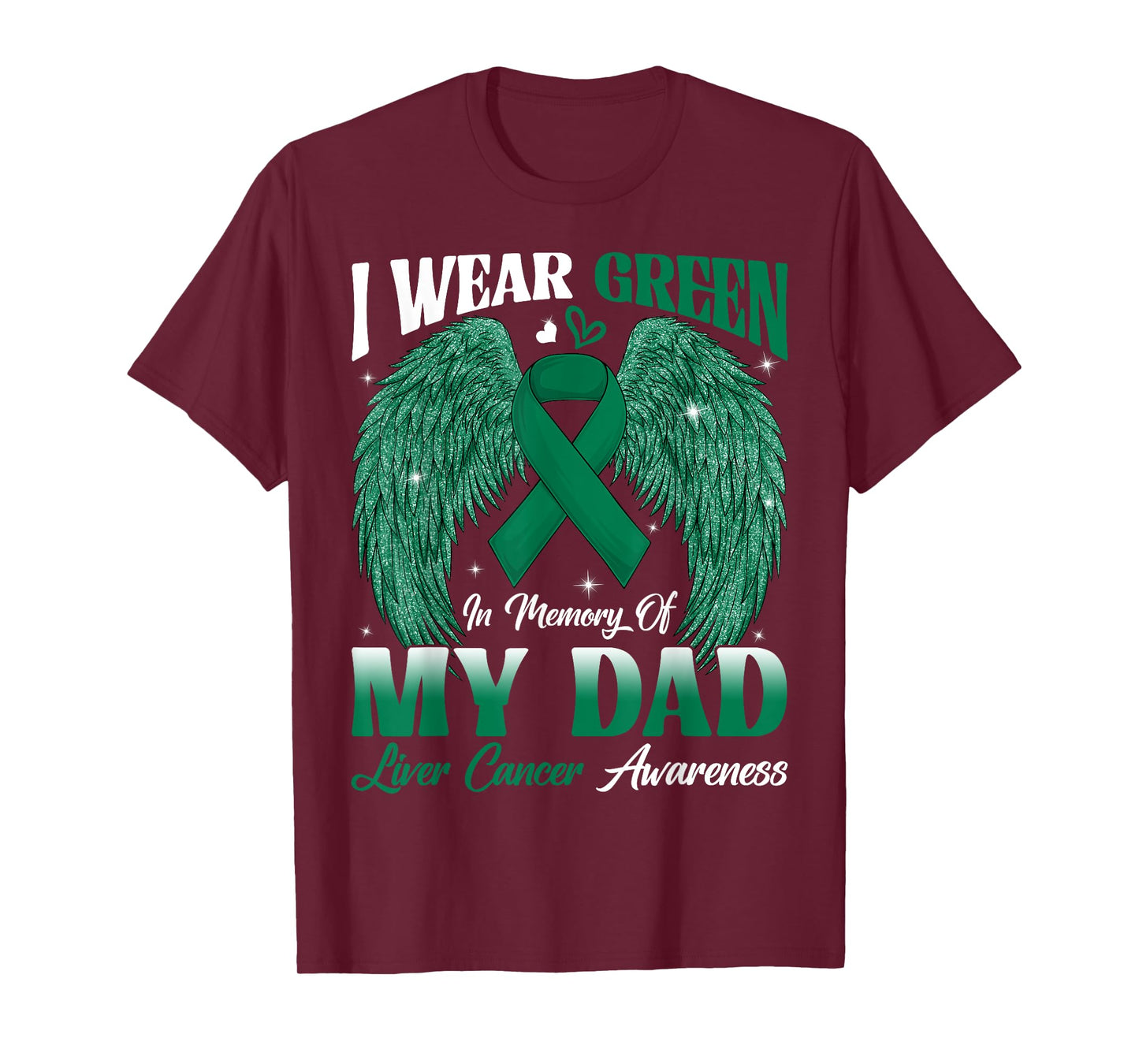 I Wear Green In Memory Of My Dad Liver Cancer Awareness Day T-Shirt