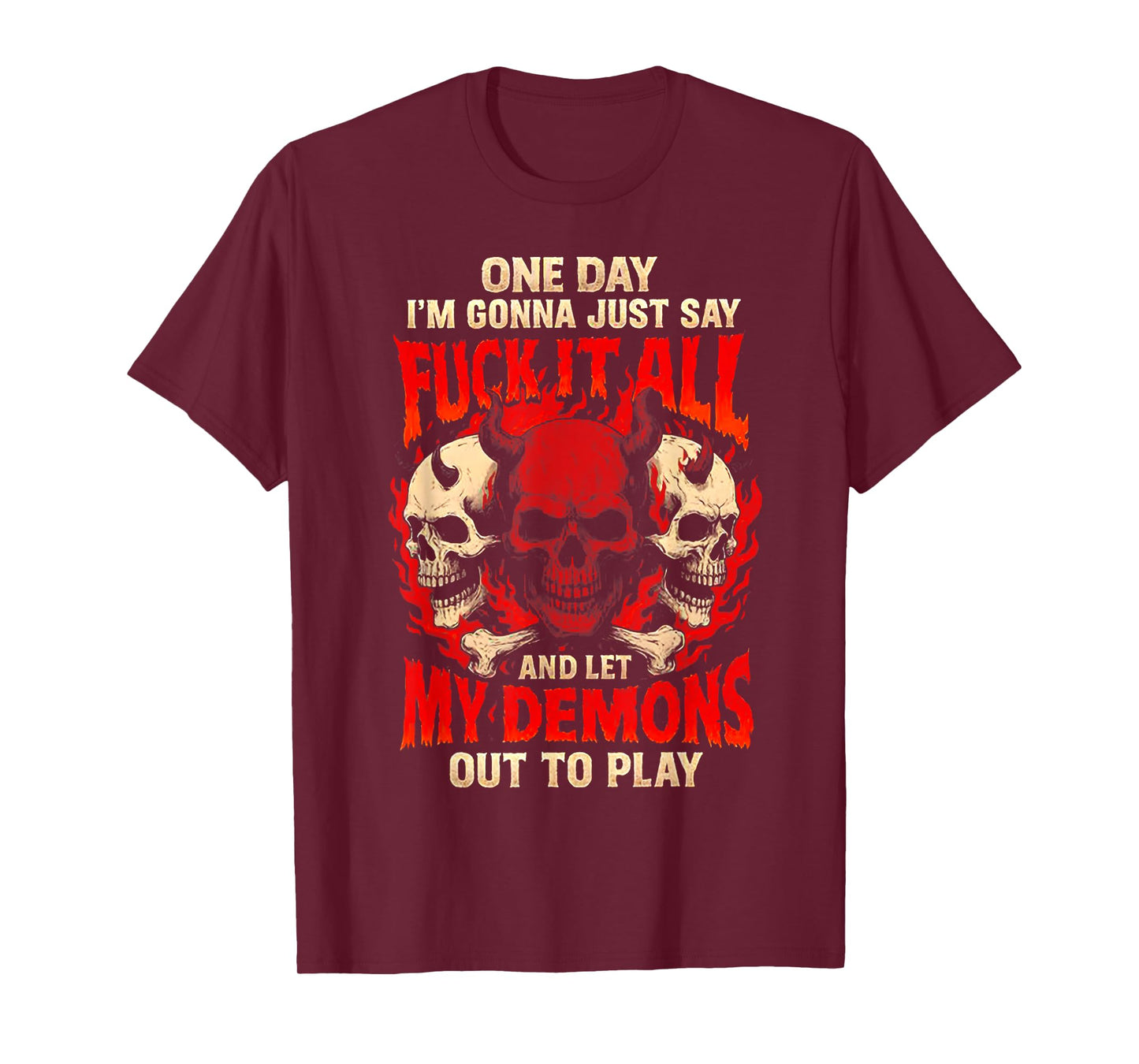 One Day I'm Gonna Just Say and Let My Demons Out to Play T-Shirt