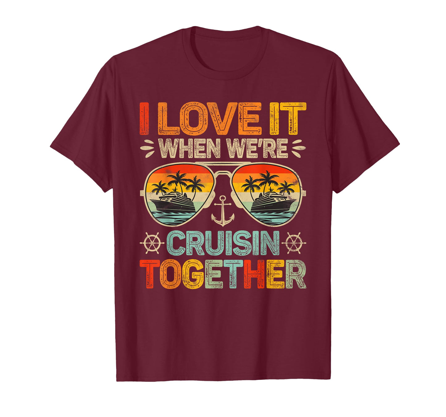 Cruising Family Cruise I Love It When We're Cruisin Together T-Shirt