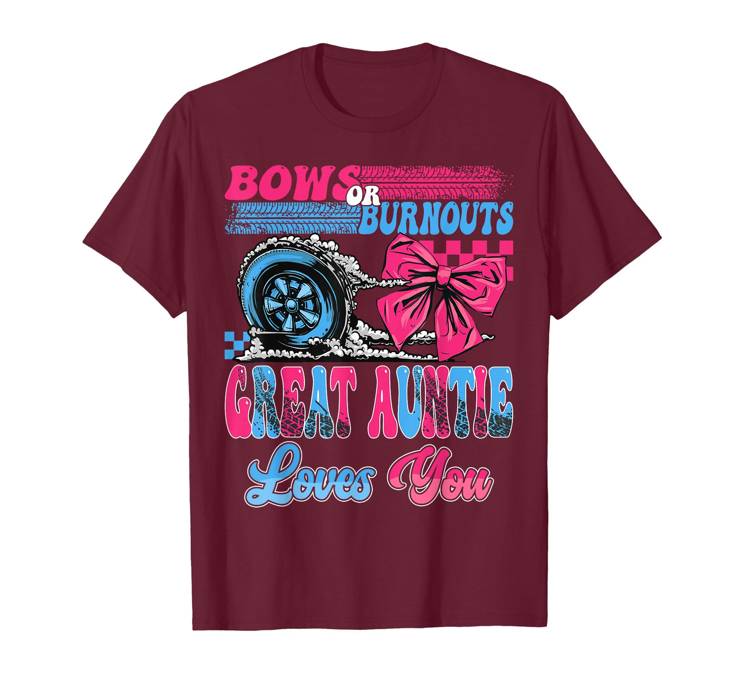 Burnouts or Bows Great Auntie Loves You Pink Or Blue T-Shirt