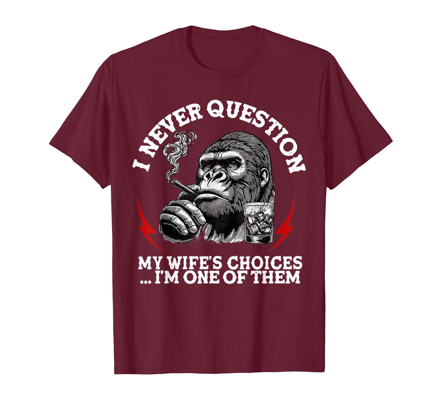 I Never Question My Wife's Choices Funny Monkey (On Back) T-Shirt