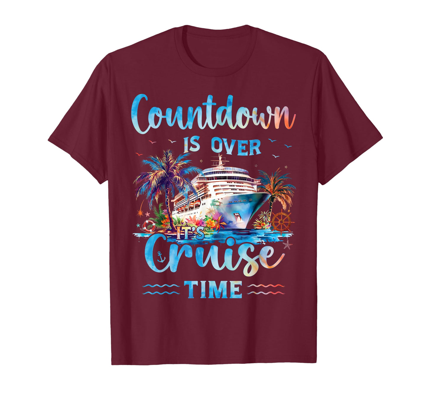 Countdown Is Over It's Cruise Time On Cruise Ship Vacation T-Shirt