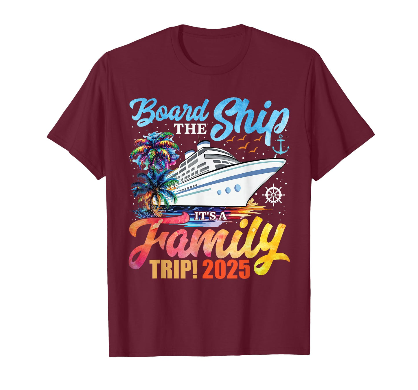 Board The Ship It's A Family Trip 2025 Group Matching Cruise T-Shirt