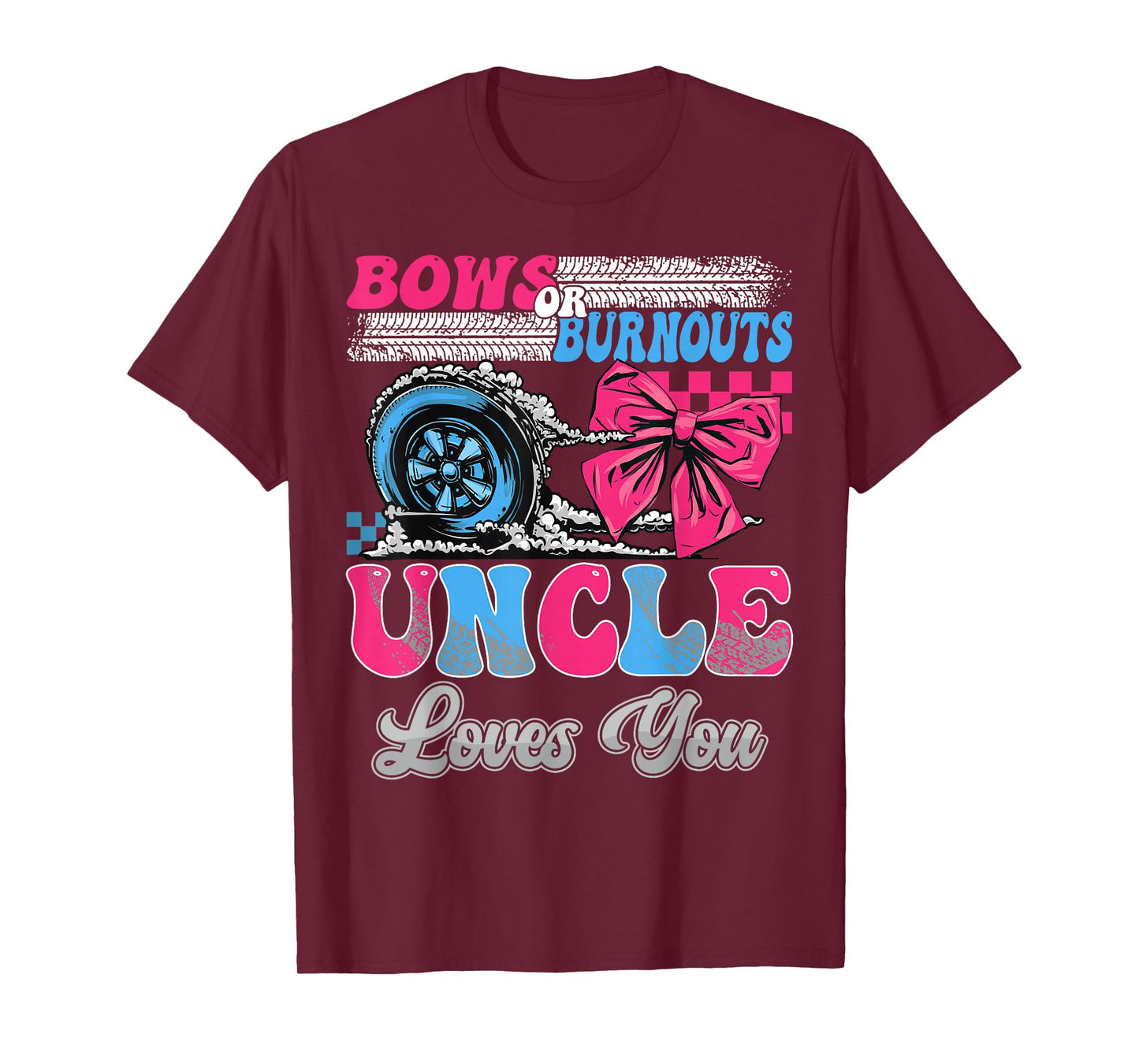 Burnouts or Bows Uncle Loves You Gender Reveal Party T-Shirt