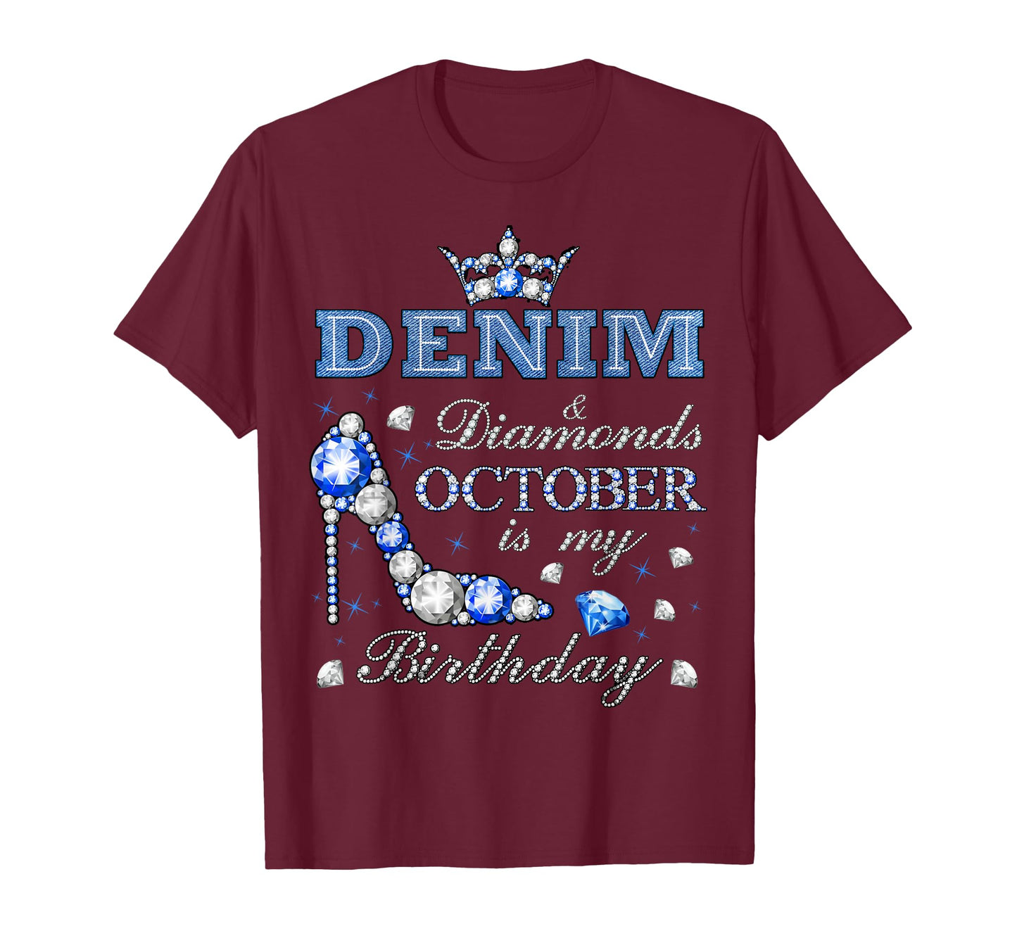 Fabulous Denim & Diamonds October Birthday Queens High Heels T-Shirt