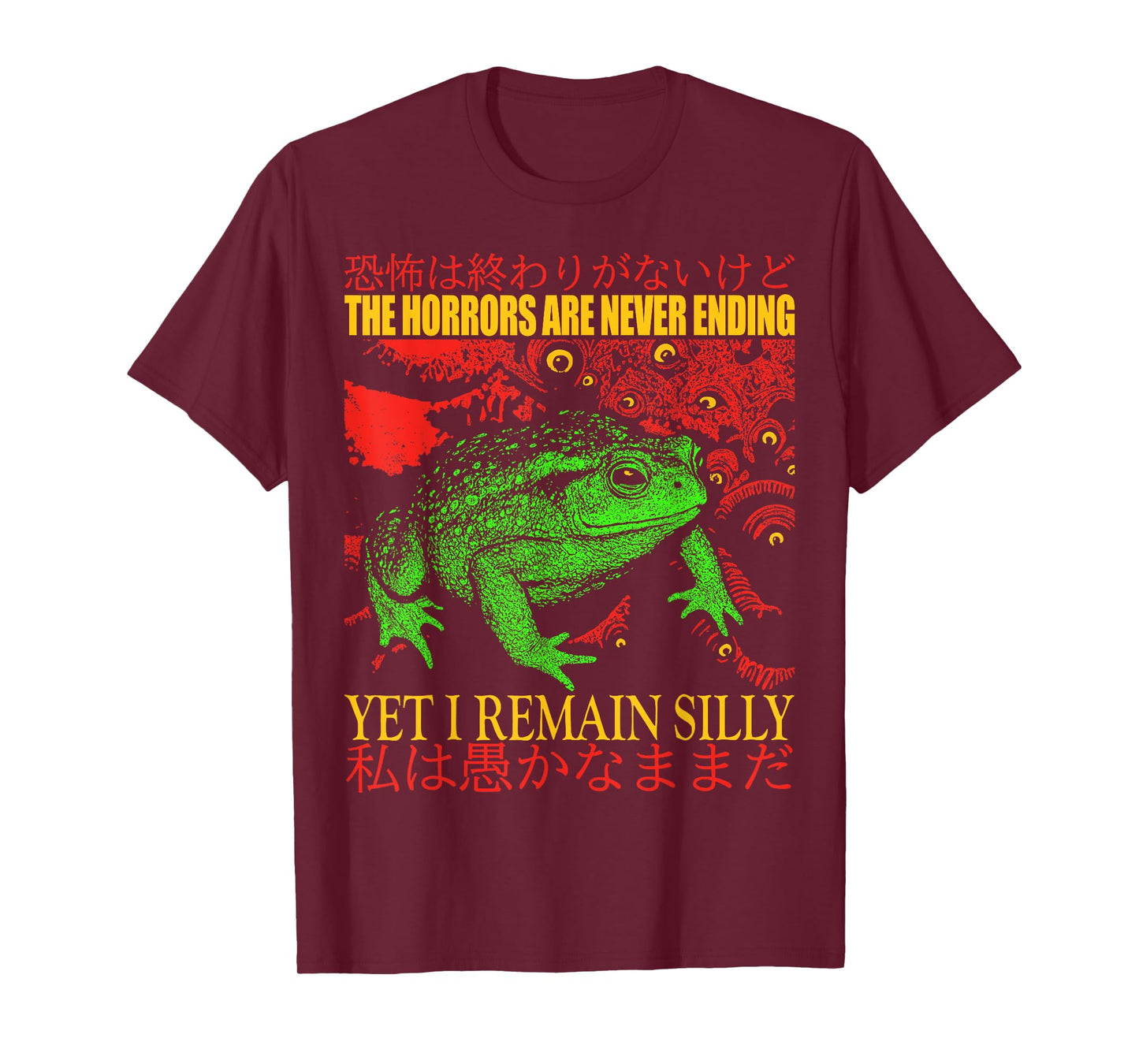 Japanese Frog Horrors are Never Ending Yet I Remain Silly T-Shirt