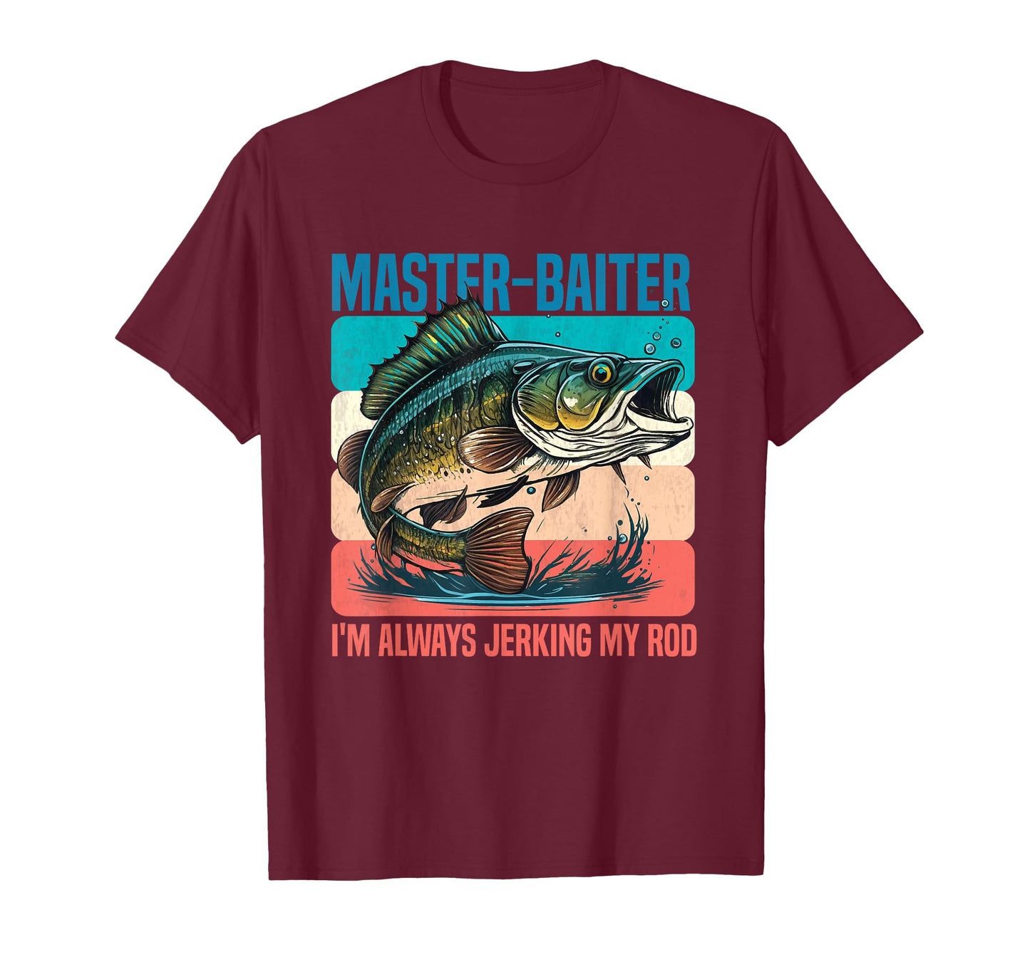 Master-Baiter I'm Always Jerking My Rod Funny Fishing Fisher T-Shirt