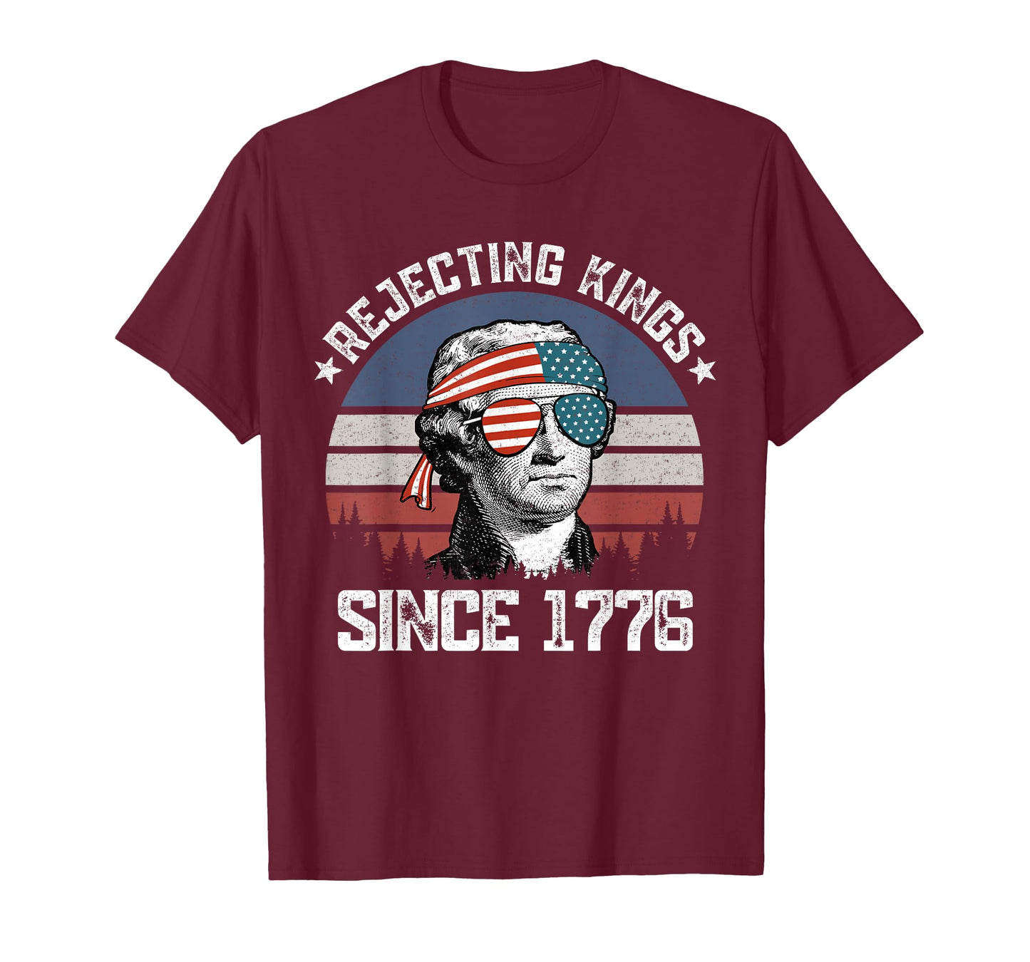 Rejecting Kings Since 1776 George Washington 4th of July T-Shirt