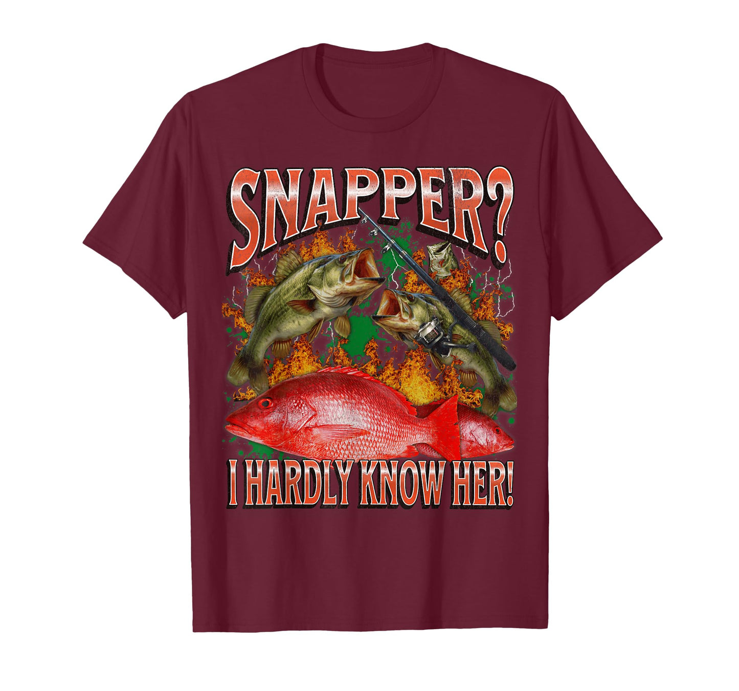 Snapper? I Hardly Know Her Funny Fishing Meme Bootleg T-Shirt