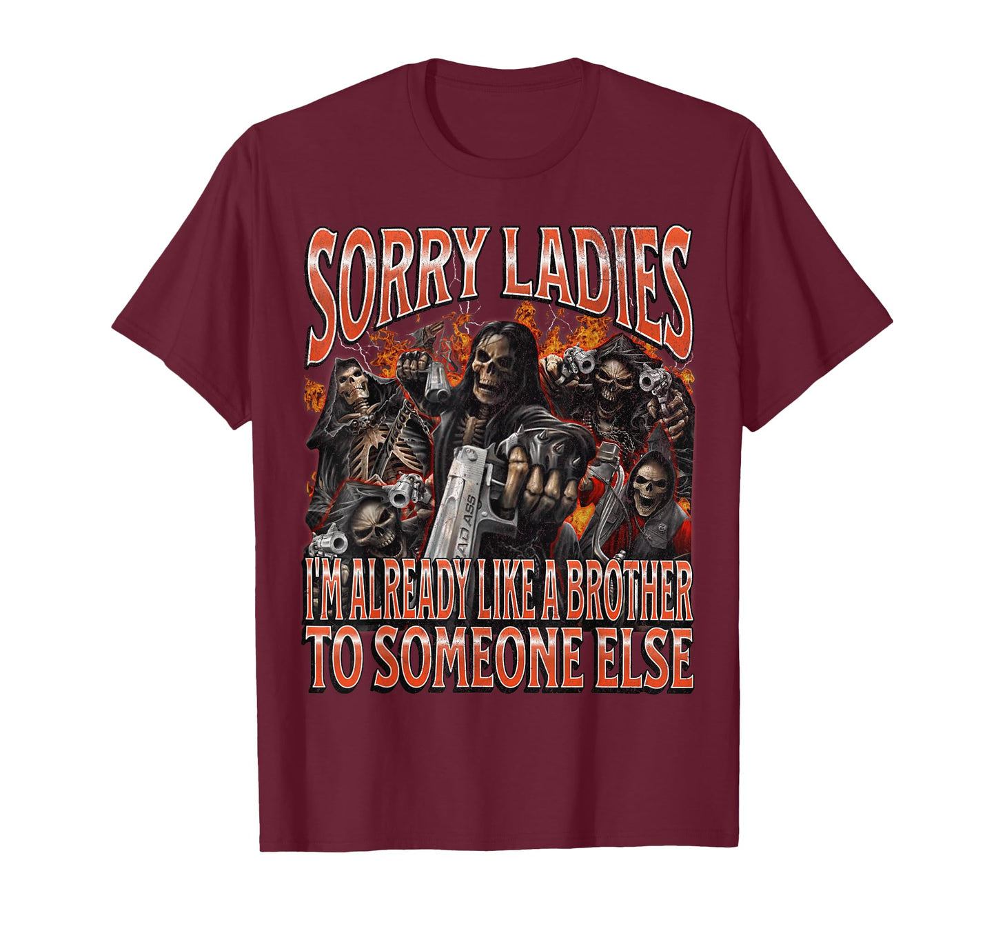 Sorry Ladies Like A Brother Funny Hard Skeleton Meme Bootleg T-Shirt