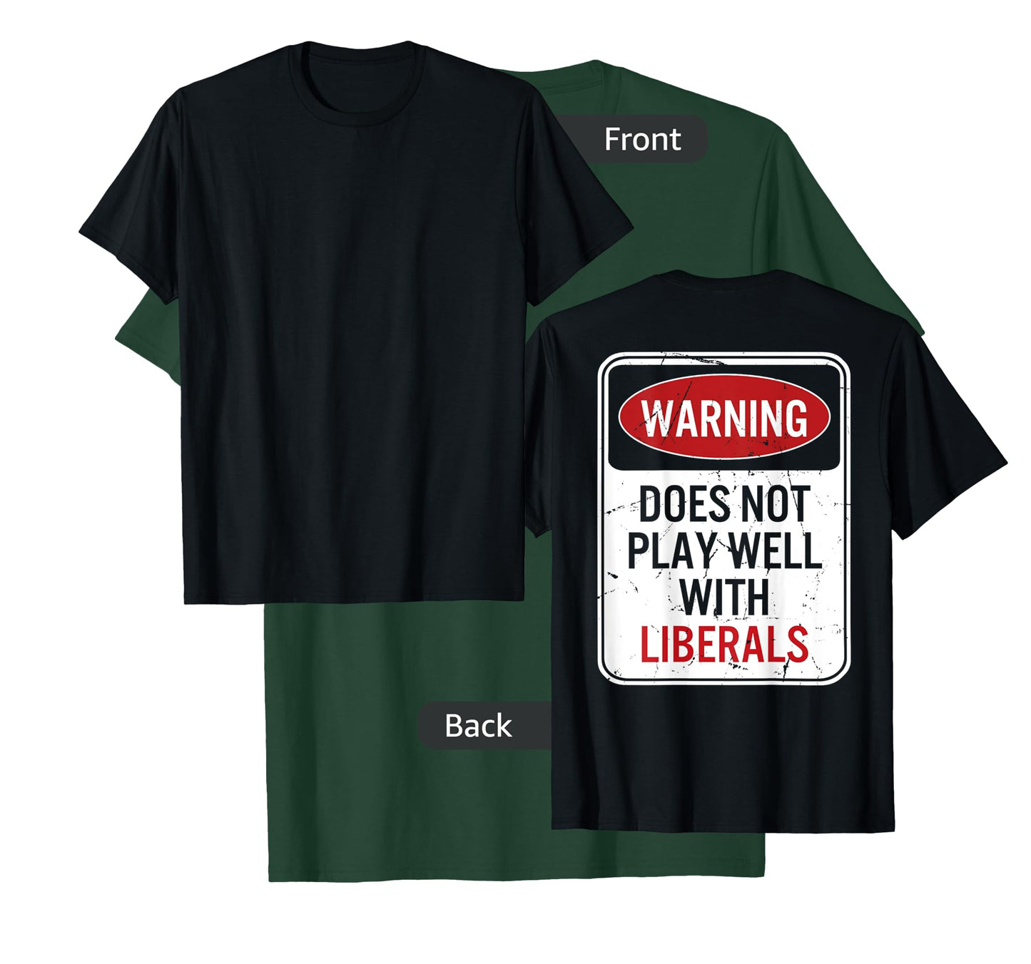 Warning Does Not Play Well With Liberals (on back) T-Shirt