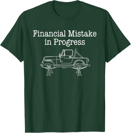 Financial Mistake in Progress Funny Car Lover Mechanic Sayin T-Shirt T-Shirt - T-Shirt | Forest