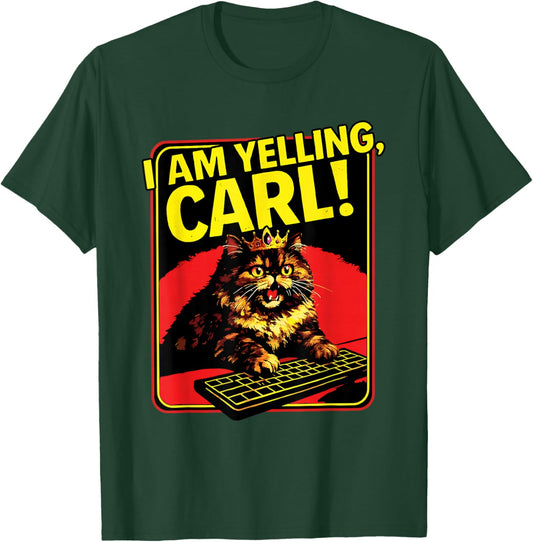 Funny I Am Yelling Carl Cat Meme T-Shirt T-Shirt - T-Shirt | Forest