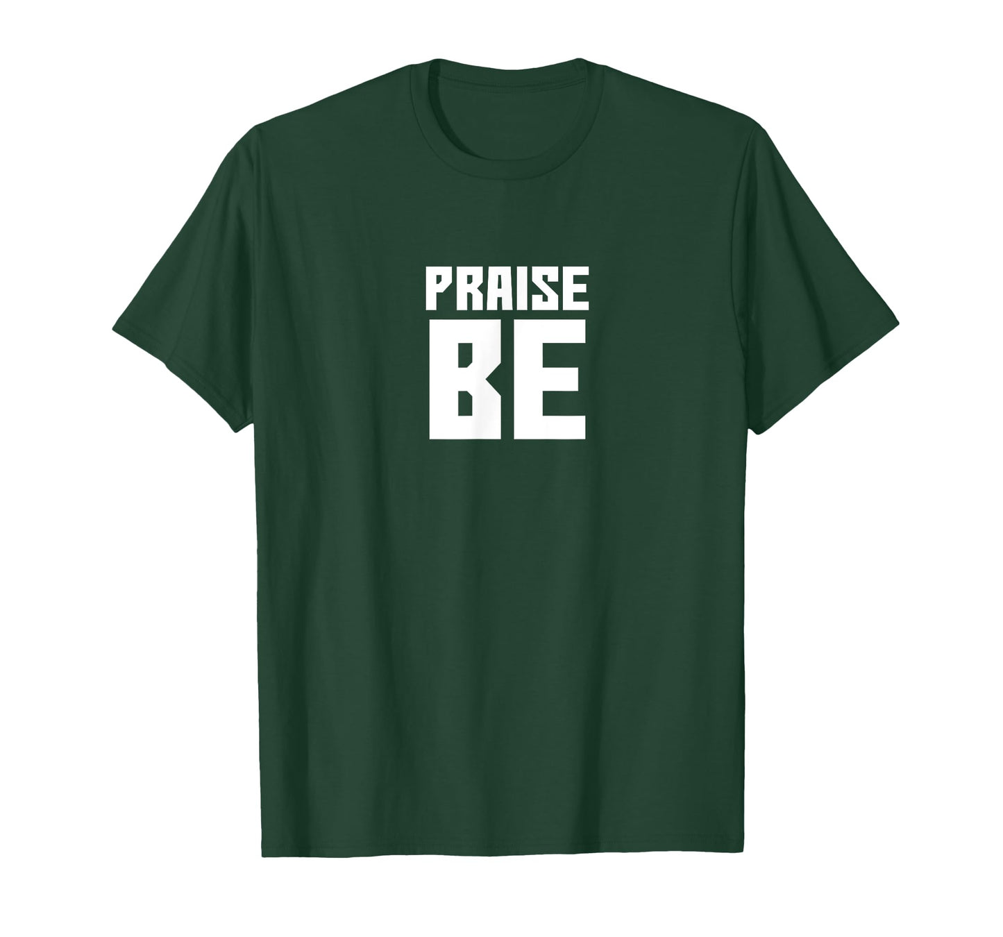 Praise Be, Funny Handmaid's TShirt Men Women Gift T-Shirt