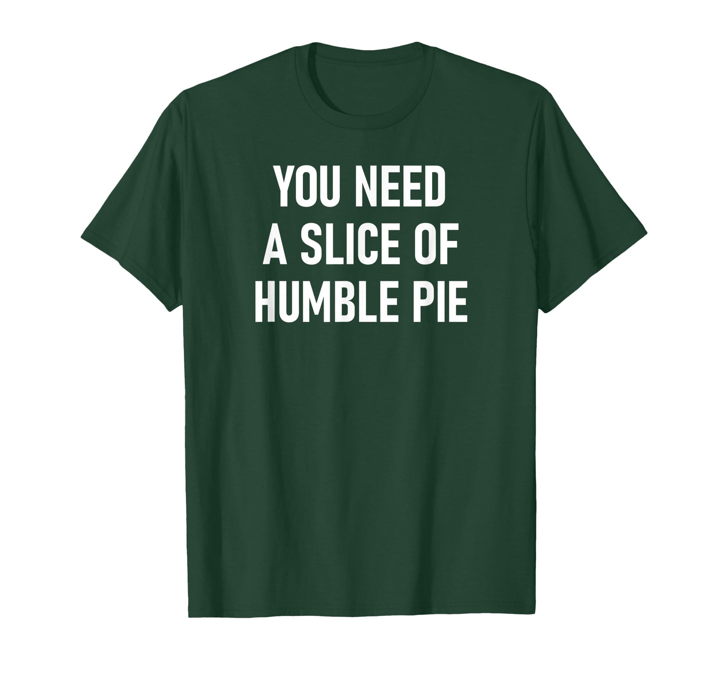 You Need A Slice Of Humble Pie, Funny, Sarcastic, Jokes T-Shirt