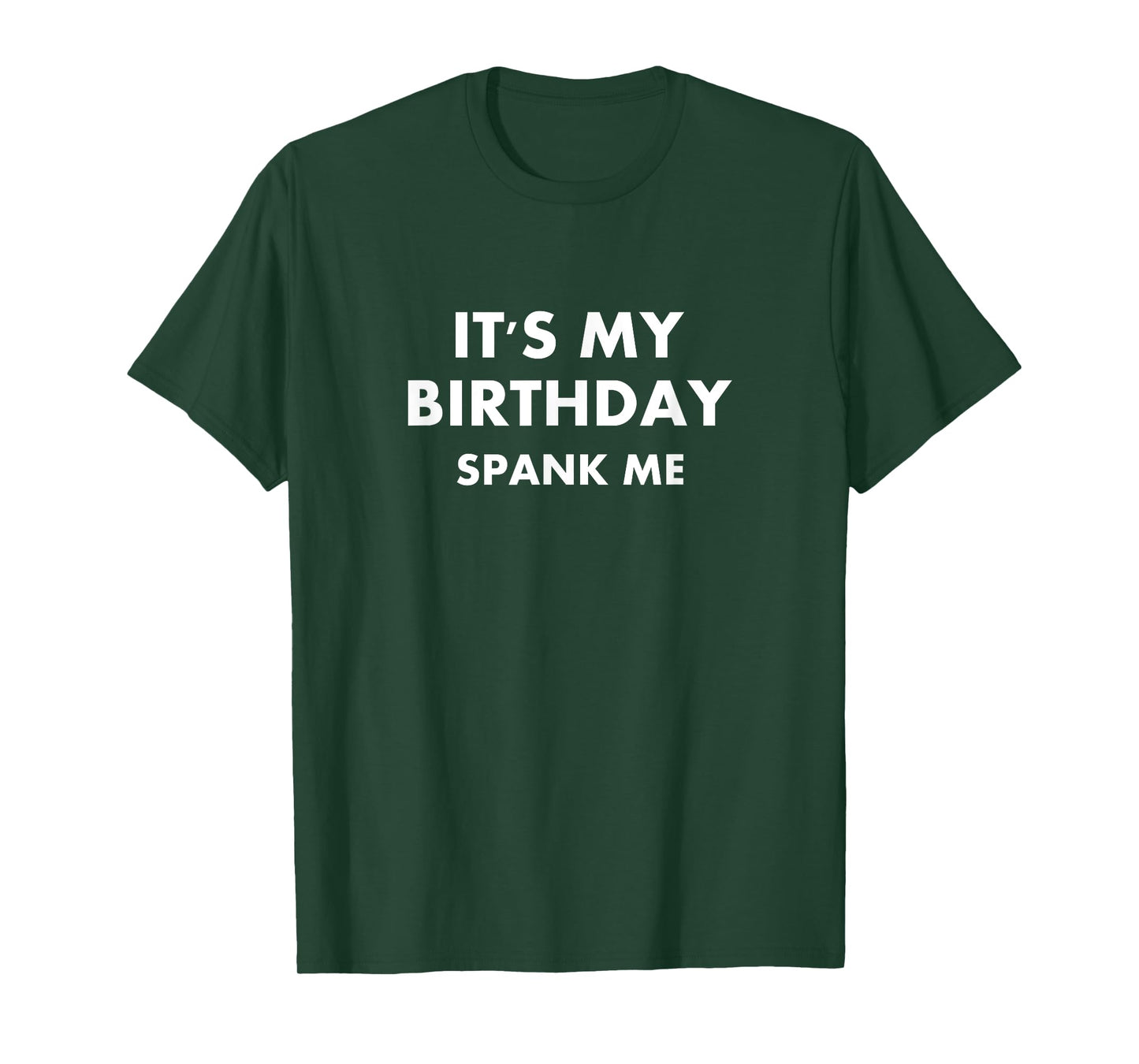 Funny It's My Birthday Spank Me Joke Sarcastic Family T-Shirt
