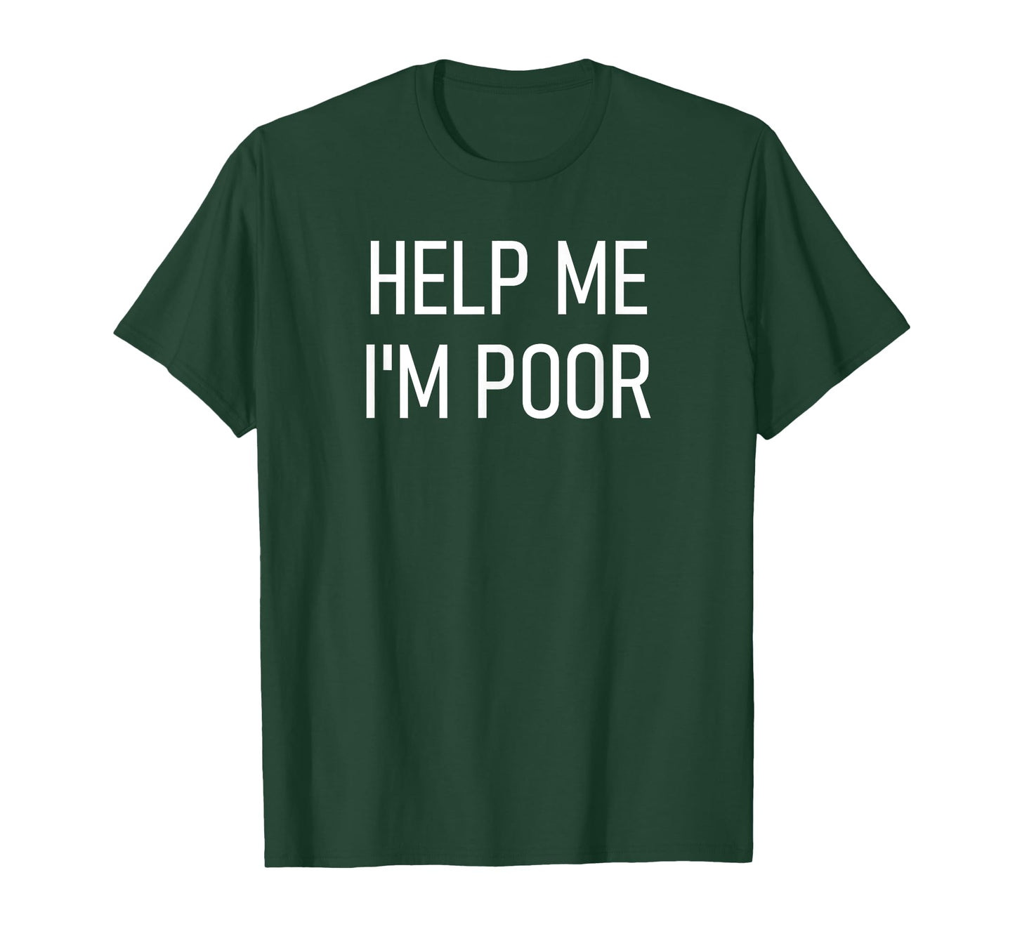 Help Me I'm Poor, Funny, Jokes, Sarcastic Sayings T-Shirt