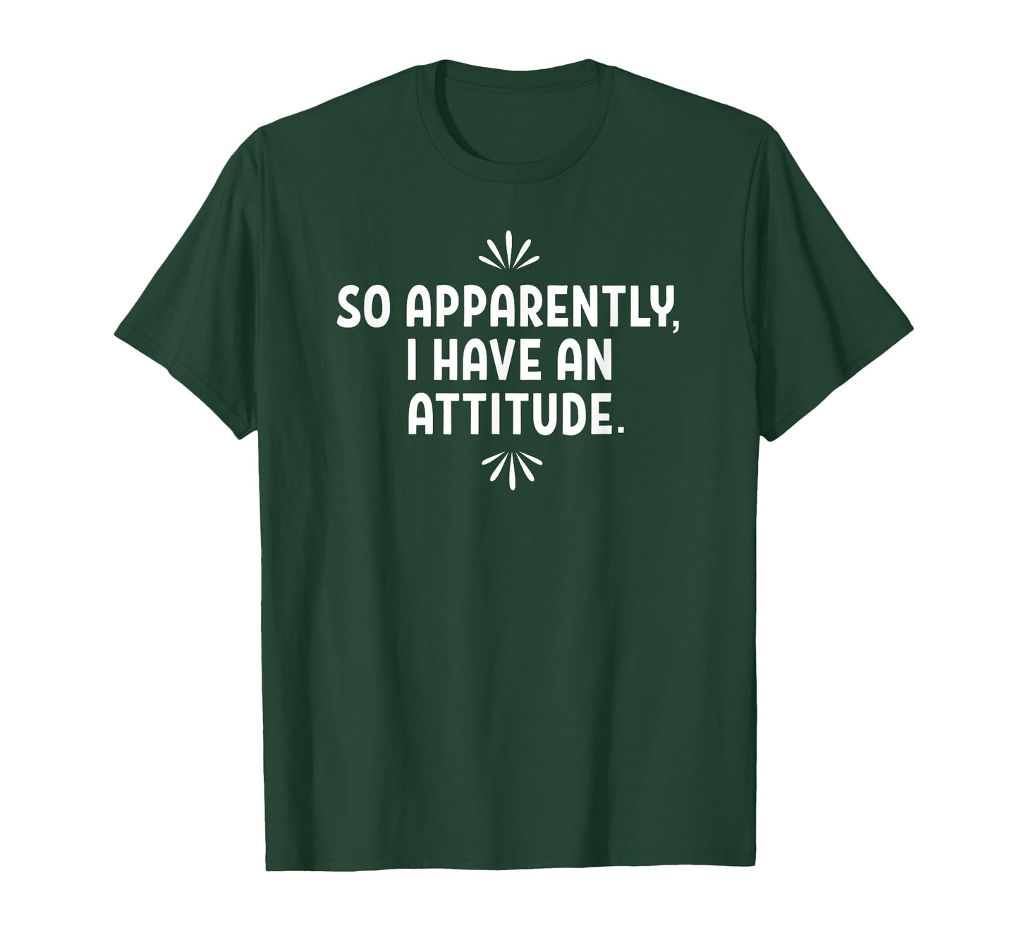 Funny, So Apparently I Have An Attitude. Sarcastic T-Shirt