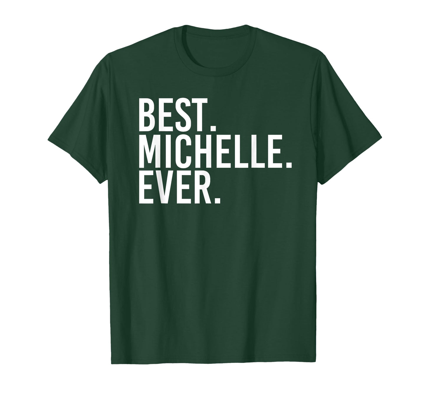 BEST. MICHELLE. EVER. Gift Name Funny Personalized Women T-Shirt