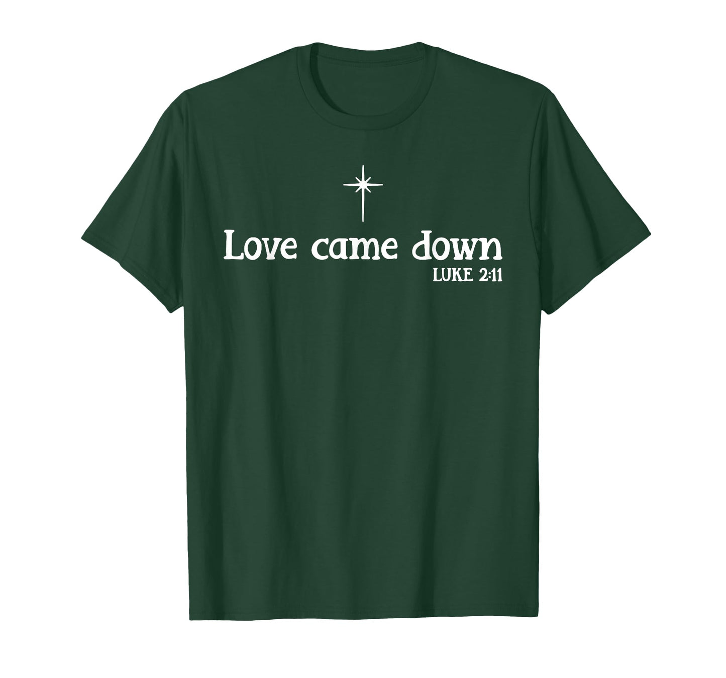 Love Came Down Christmas T-Shirt