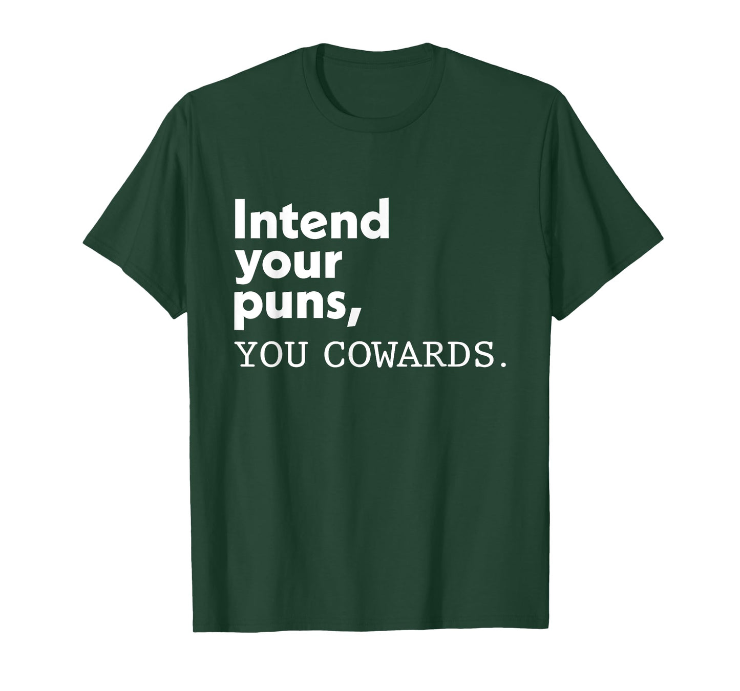 Intend Your Puns You Cowards Funny Quotes T-Shirt