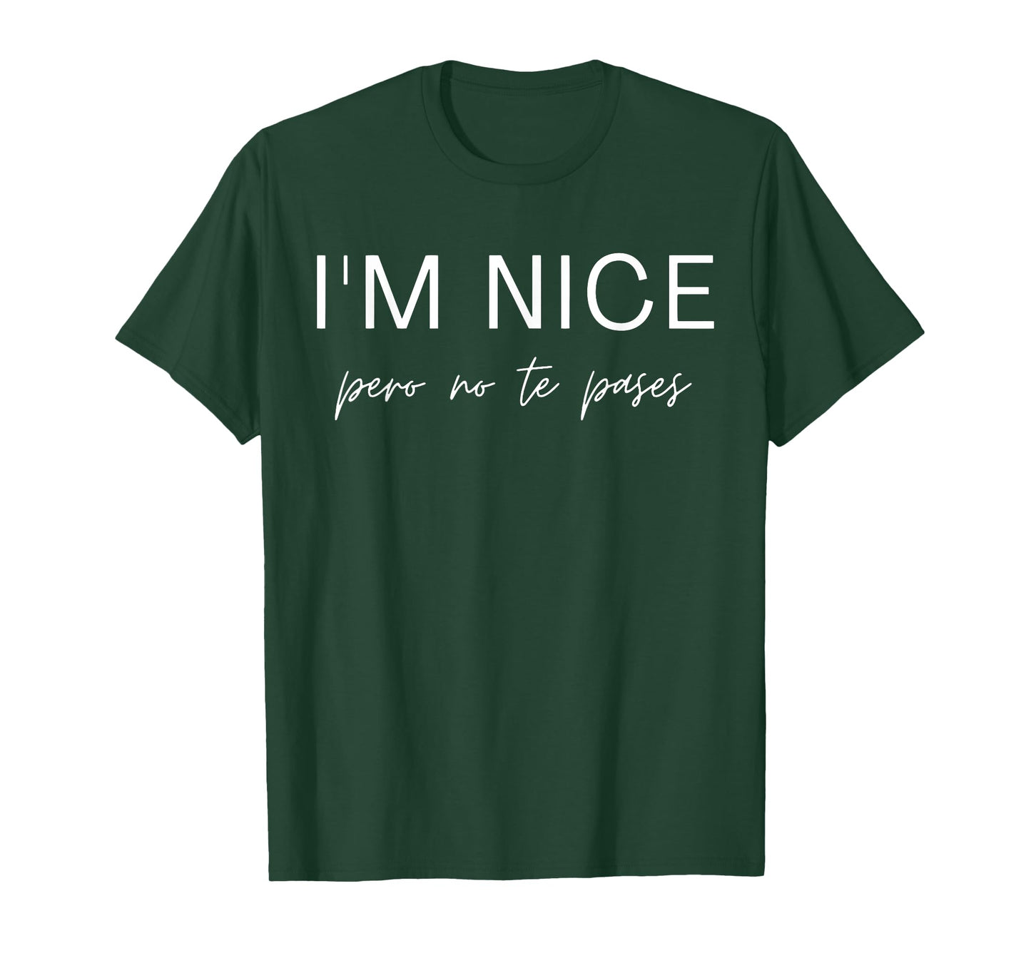 I'm Nice Pero No Te Pases Funny Spanish Spanglish Latina T-Shirt