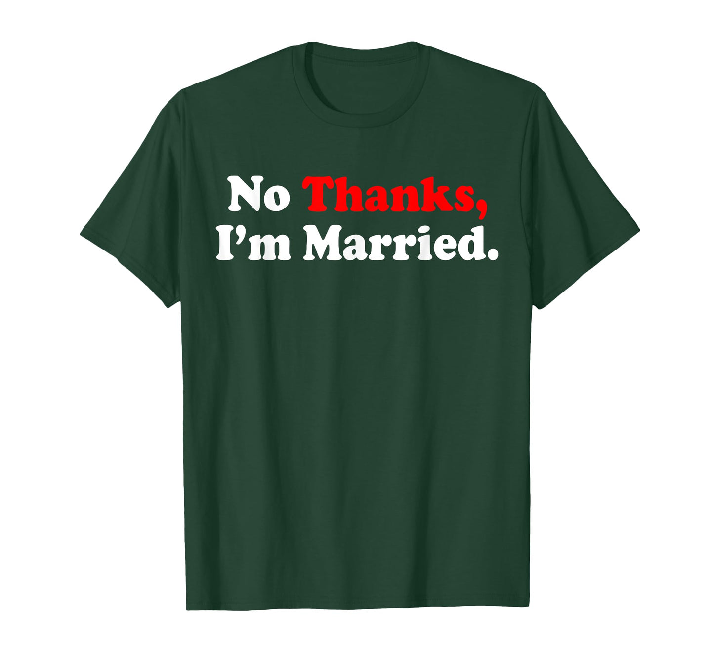 No Thanks I'm Married T-Shirt