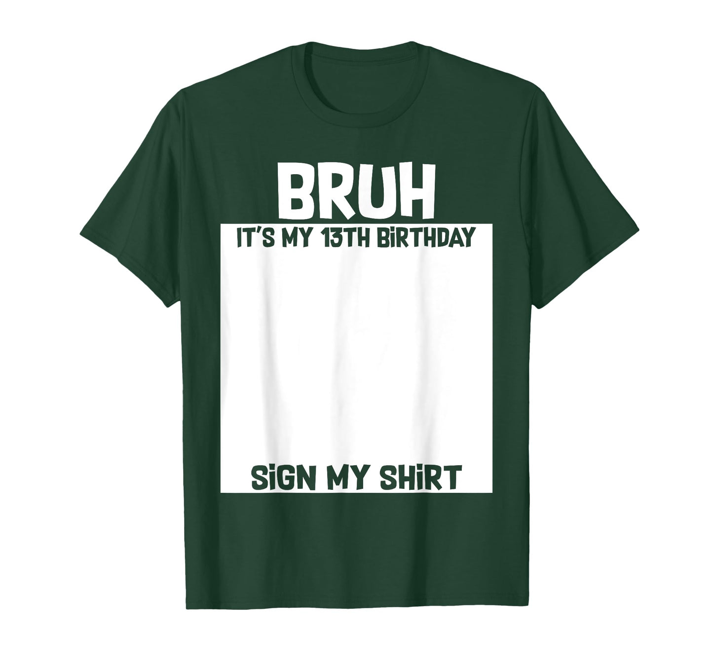 Bruh It's My 13th Birthday Sign My Shirt 13 Yrs Old Birthday T-Shirt