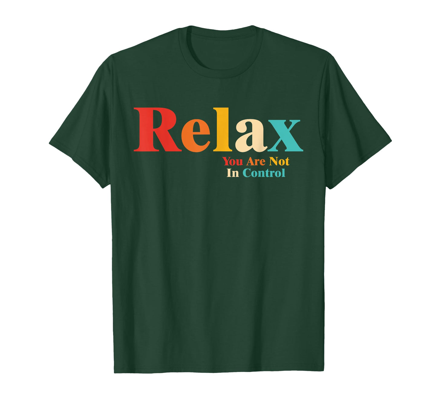 Relax You Are Not In Control T-Shirt