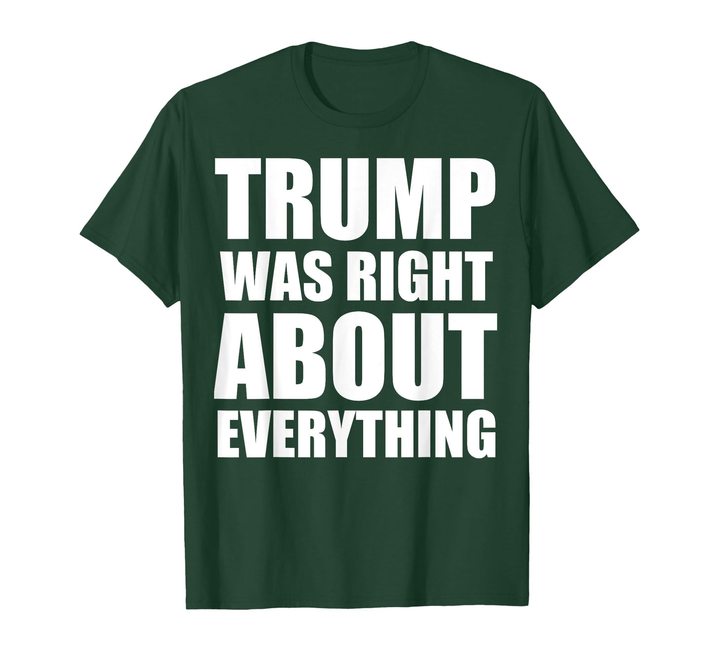 Trump was Right About Everything T-Shirt
