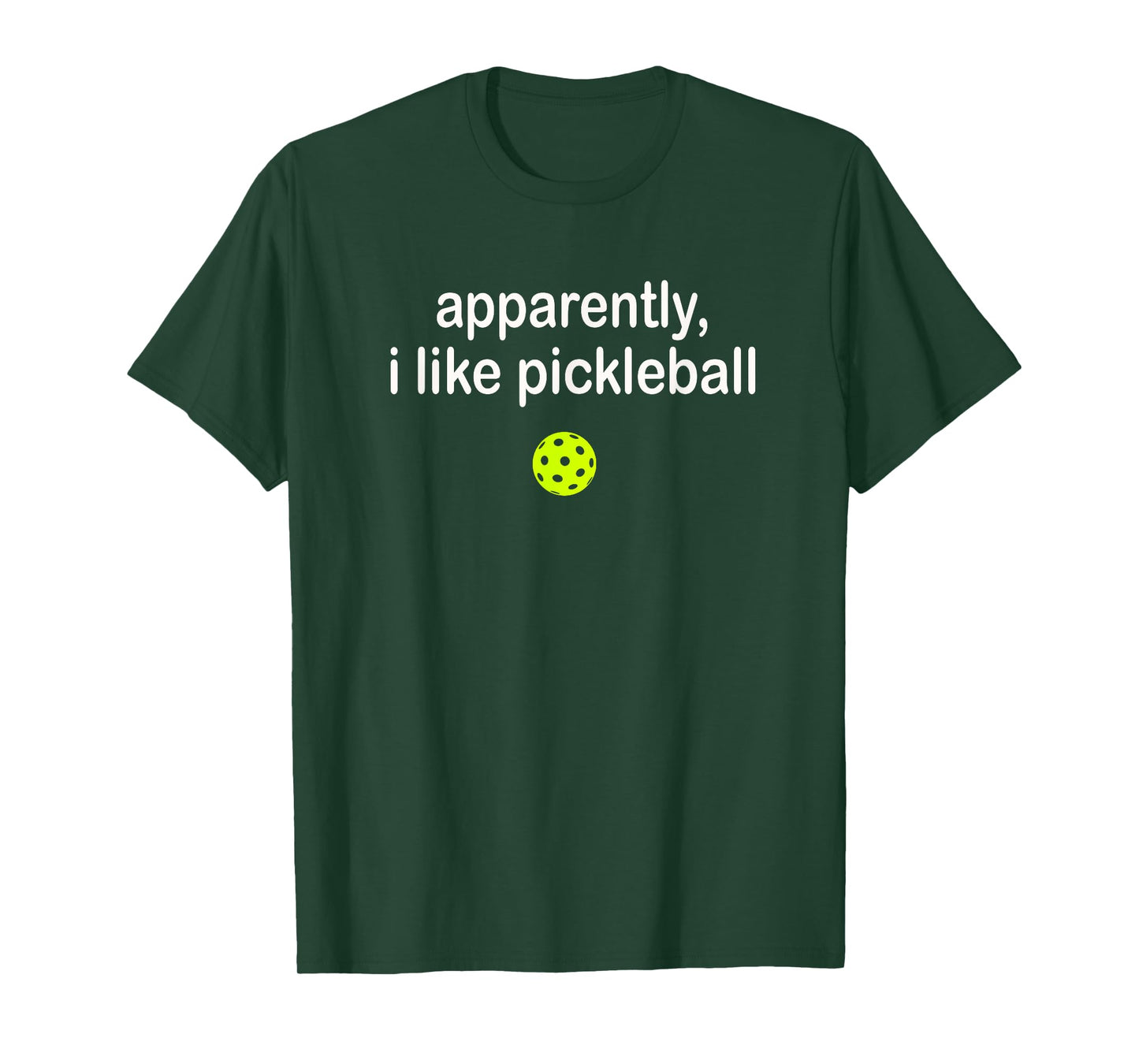 Apparently I Like Pickleball T-Shirt